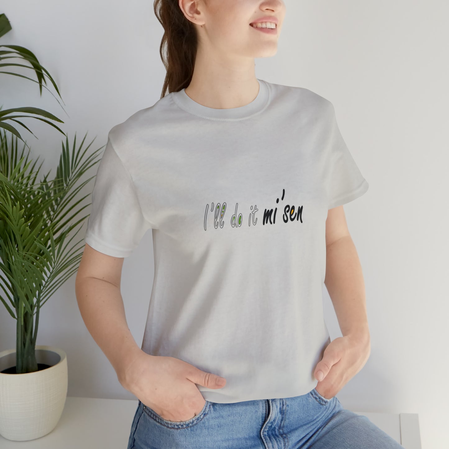 I'll do it mi' sen Sheffield Dialect Quote, Typography Unisex Jersey Short Sleeve Tee