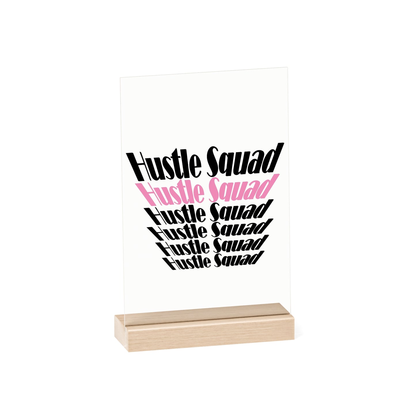 Hustle Squad Acrylic Sign with Wooden Stand