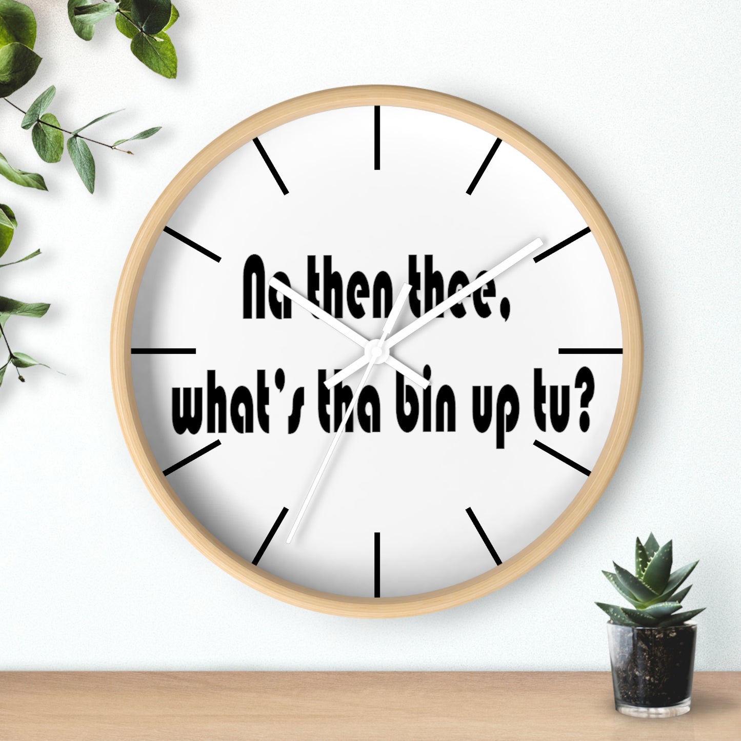 Na then thee, What's tha bin up to? Sheffield Dialect Wall Clock