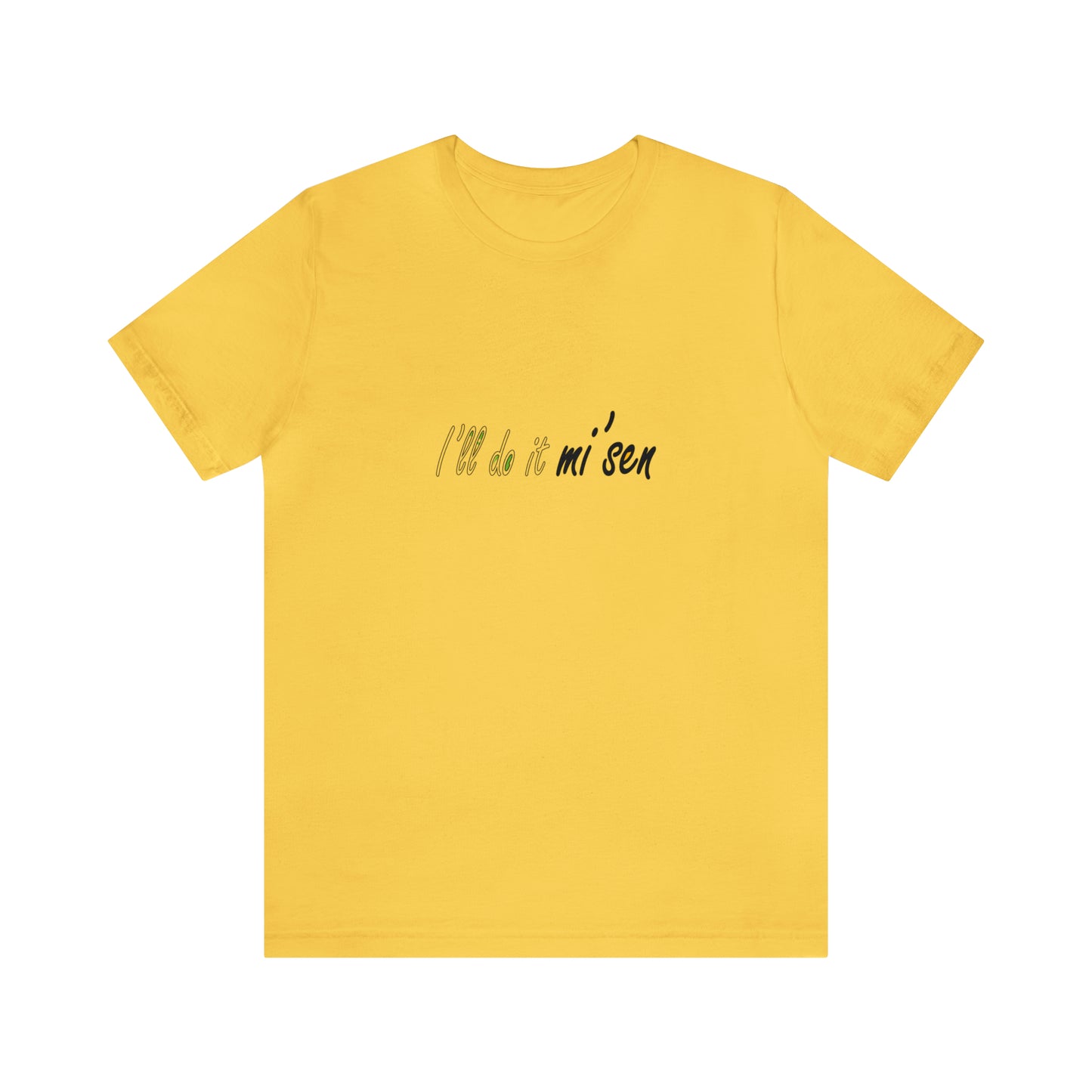 I'll do it mi' sen Sheffield Dialect Quote, Typography Unisex Jersey Short Sleeve Tee