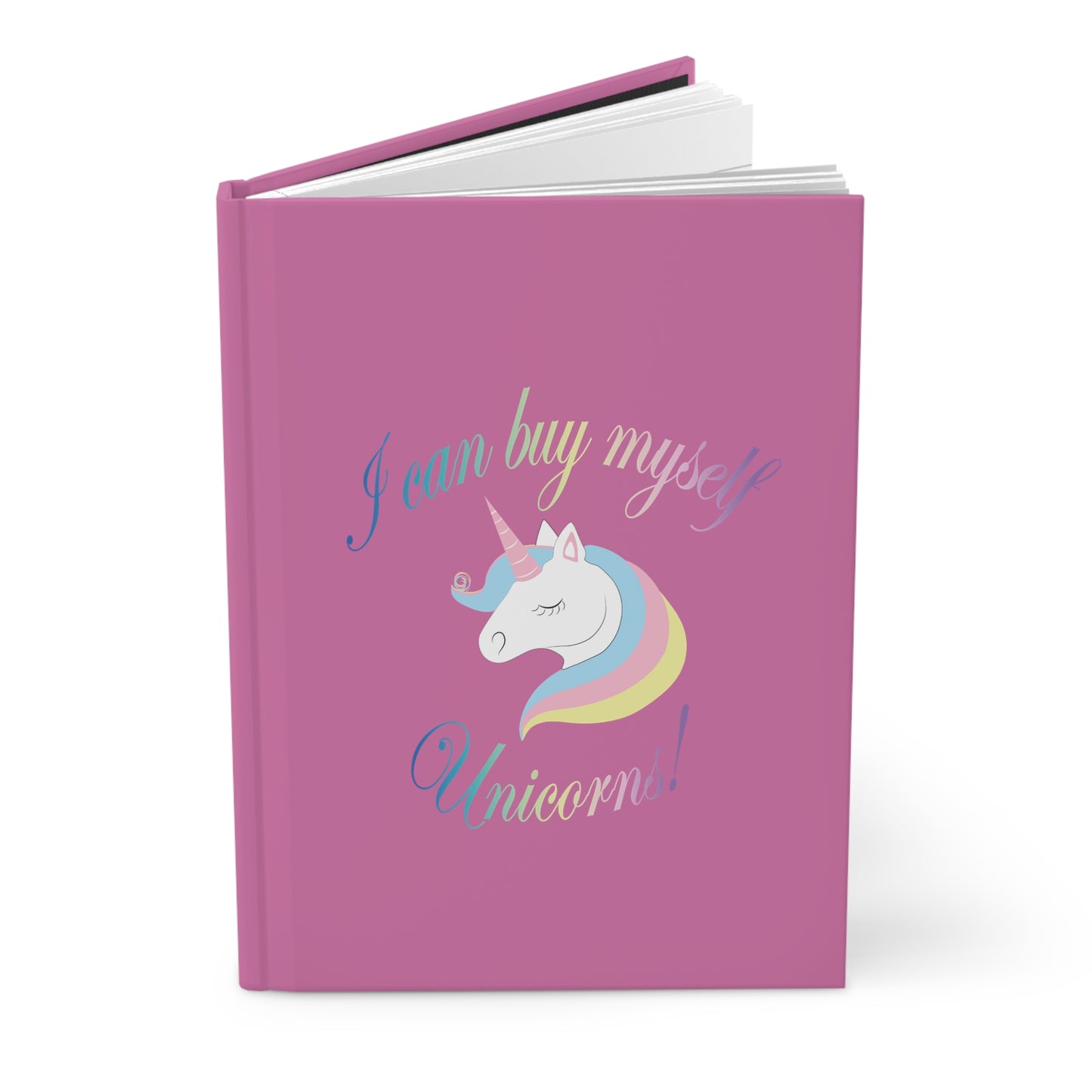 I Can Buy Myself Unicorns! Hardcover Journal Matte