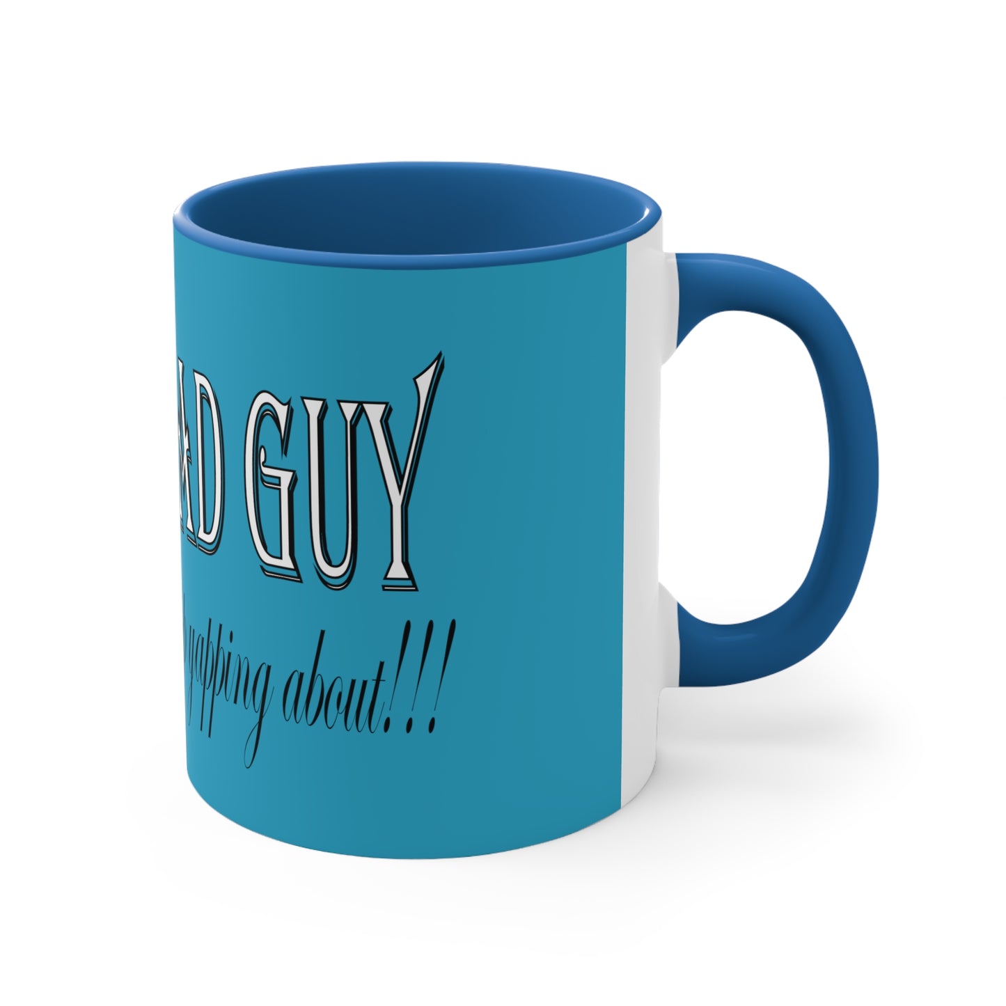 I'm the bad guy.....that you b*tches can't stop yapping about!!! Typography quote Accent Coffee Mug, 11oz