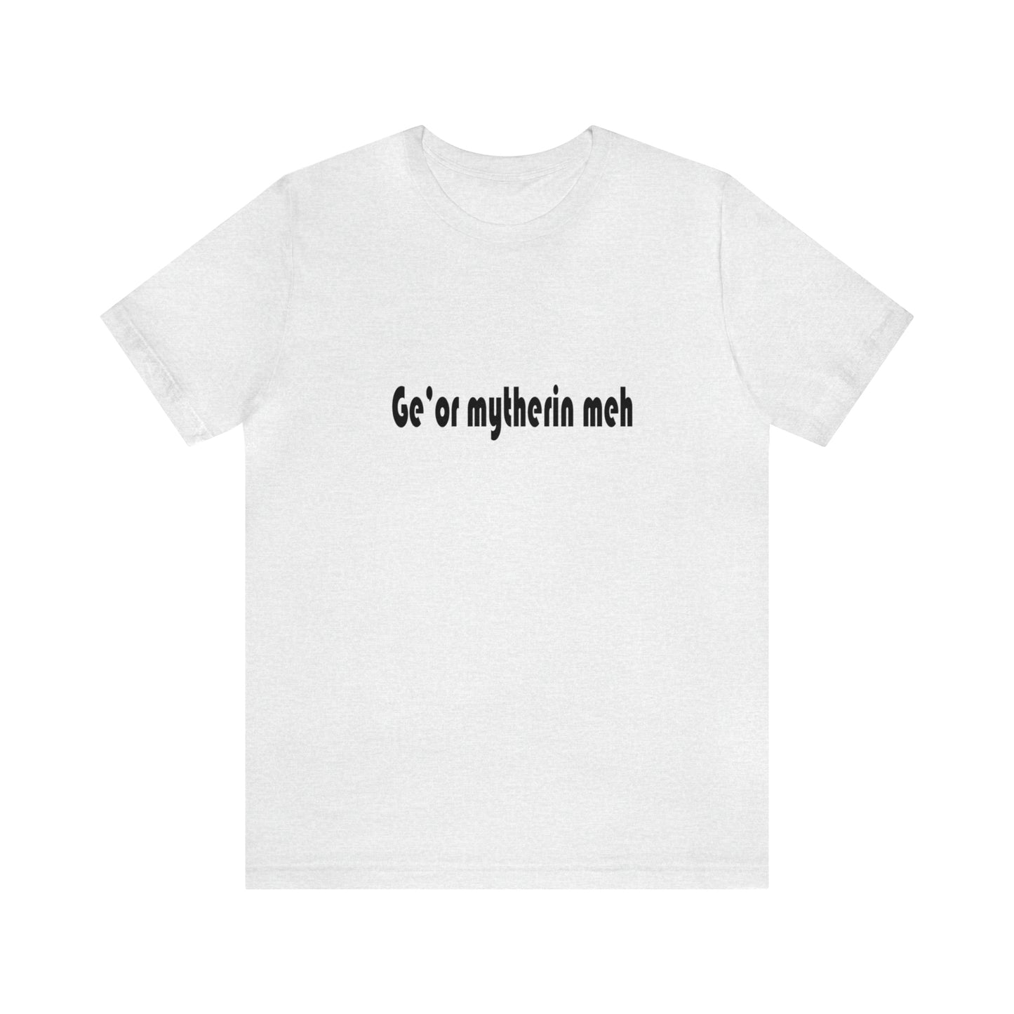 Gi'or mytherin meh Sheffield Dialect Typography Unisex Jersey Short Sleeve Tee