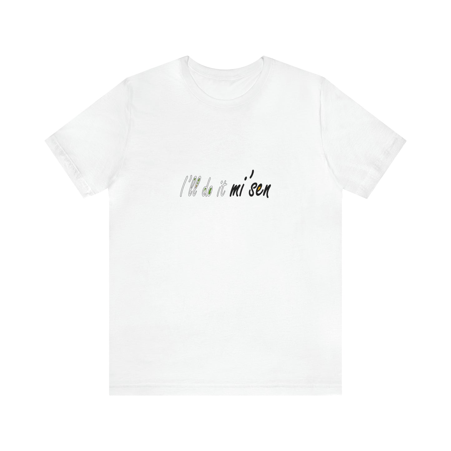 I'll do it mi' sen Sheffield Dialect Quote, Typography Unisex Jersey Short Sleeve Tee