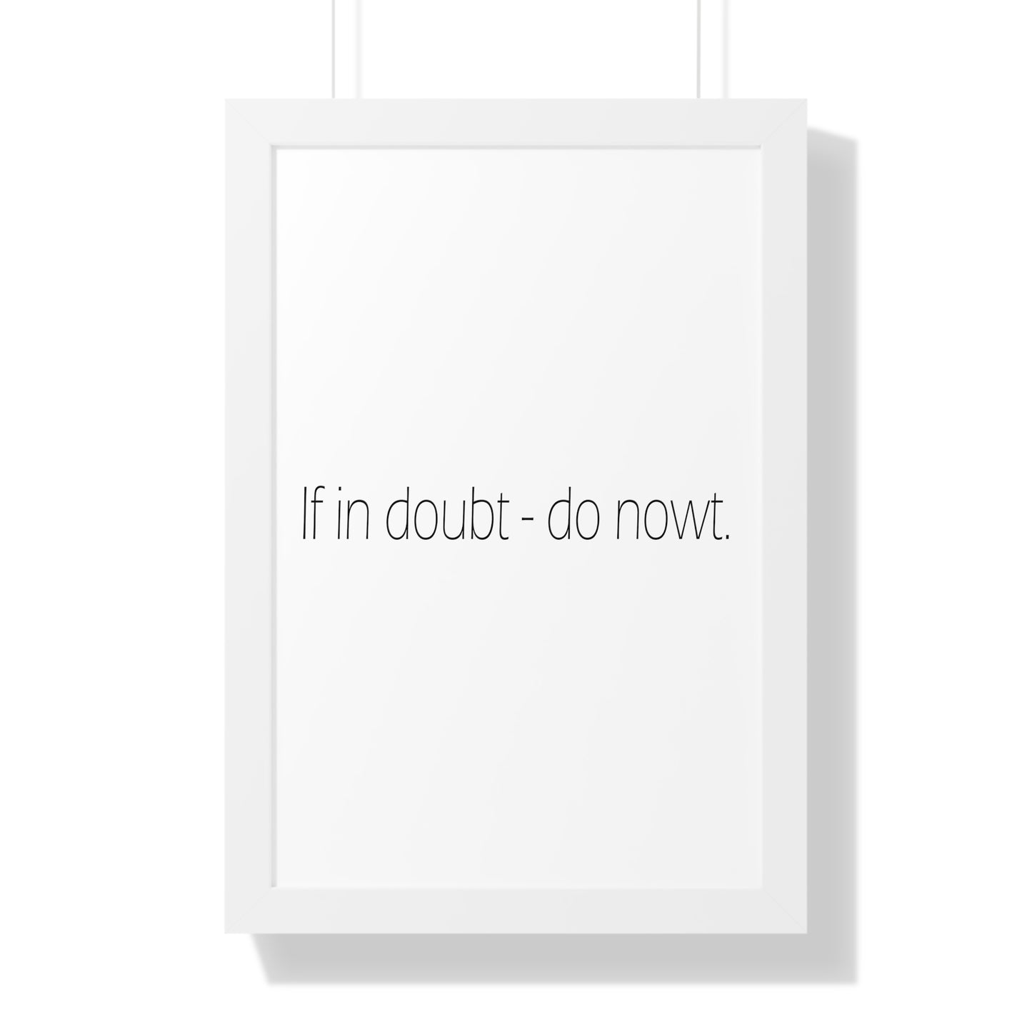 If in doubt - do nowt Sheffield Dialect Typography Framed Vertical Poster