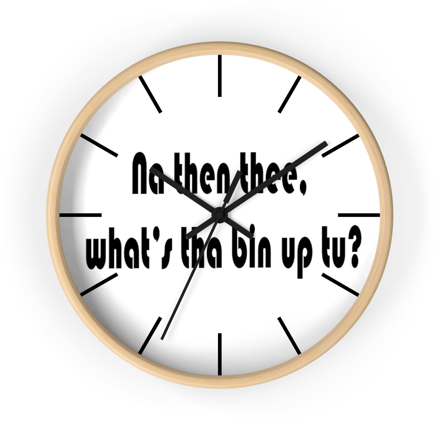 Na then thee, What's tha bin up to? Sheffield Dialect Wall Clock