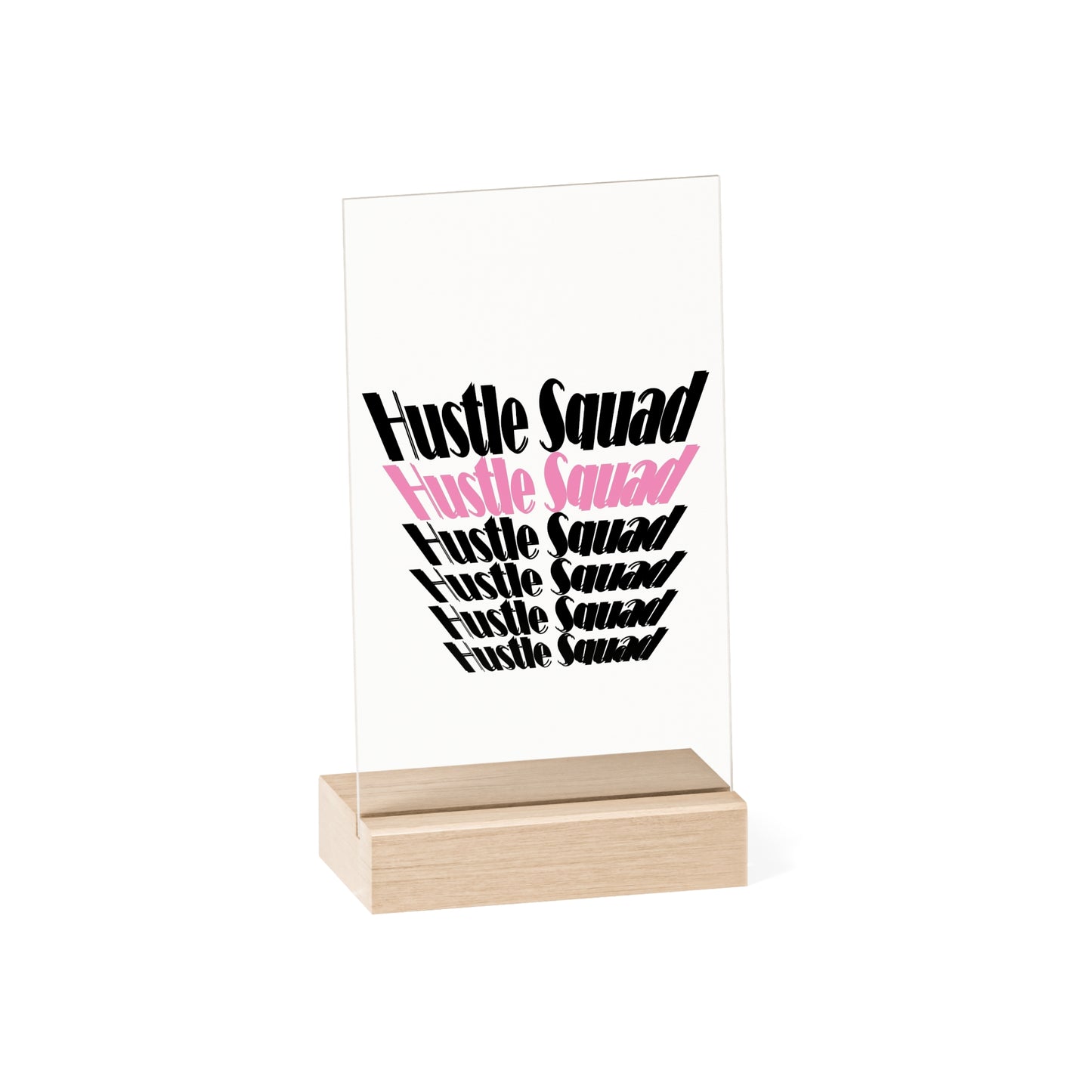 Hustle Squad Acrylic Sign with Wooden Stand