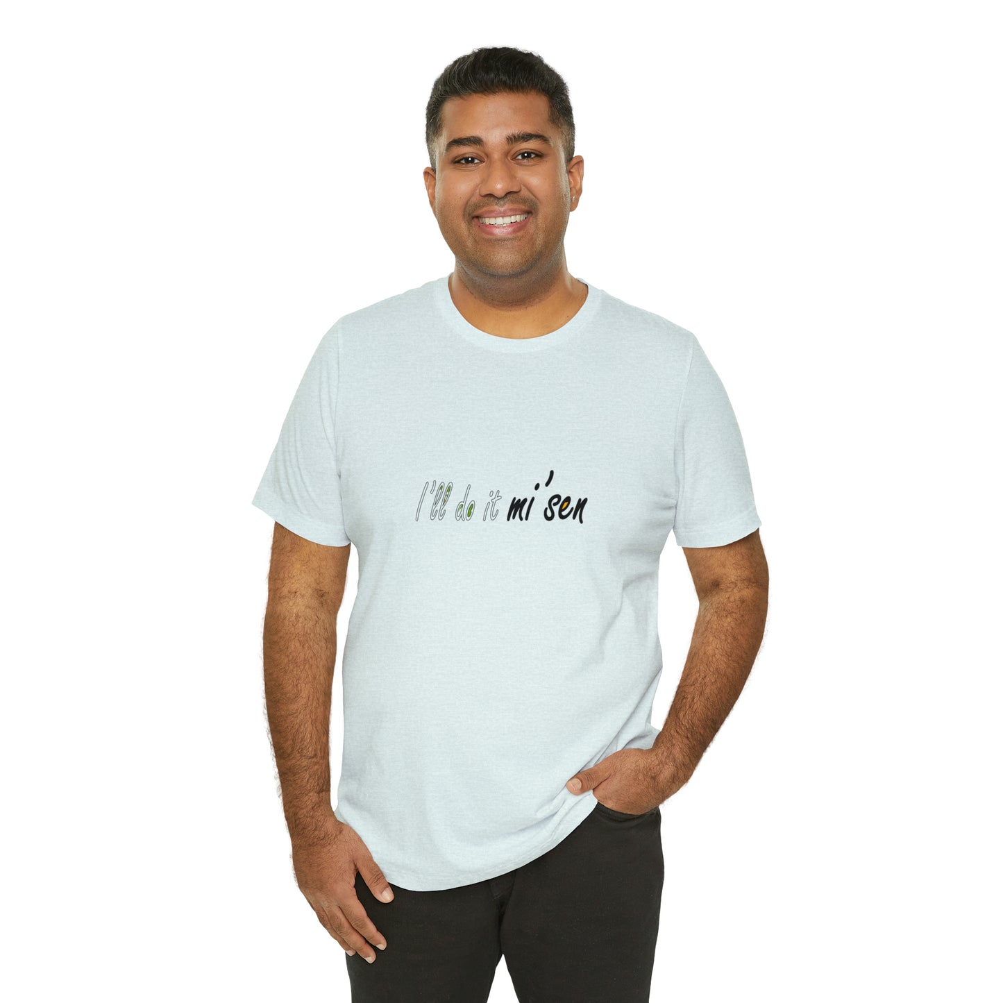 I'll do it mi' sen Sheffield Dialect Quote, Typography Unisex Jersey Short Sleeve Tee