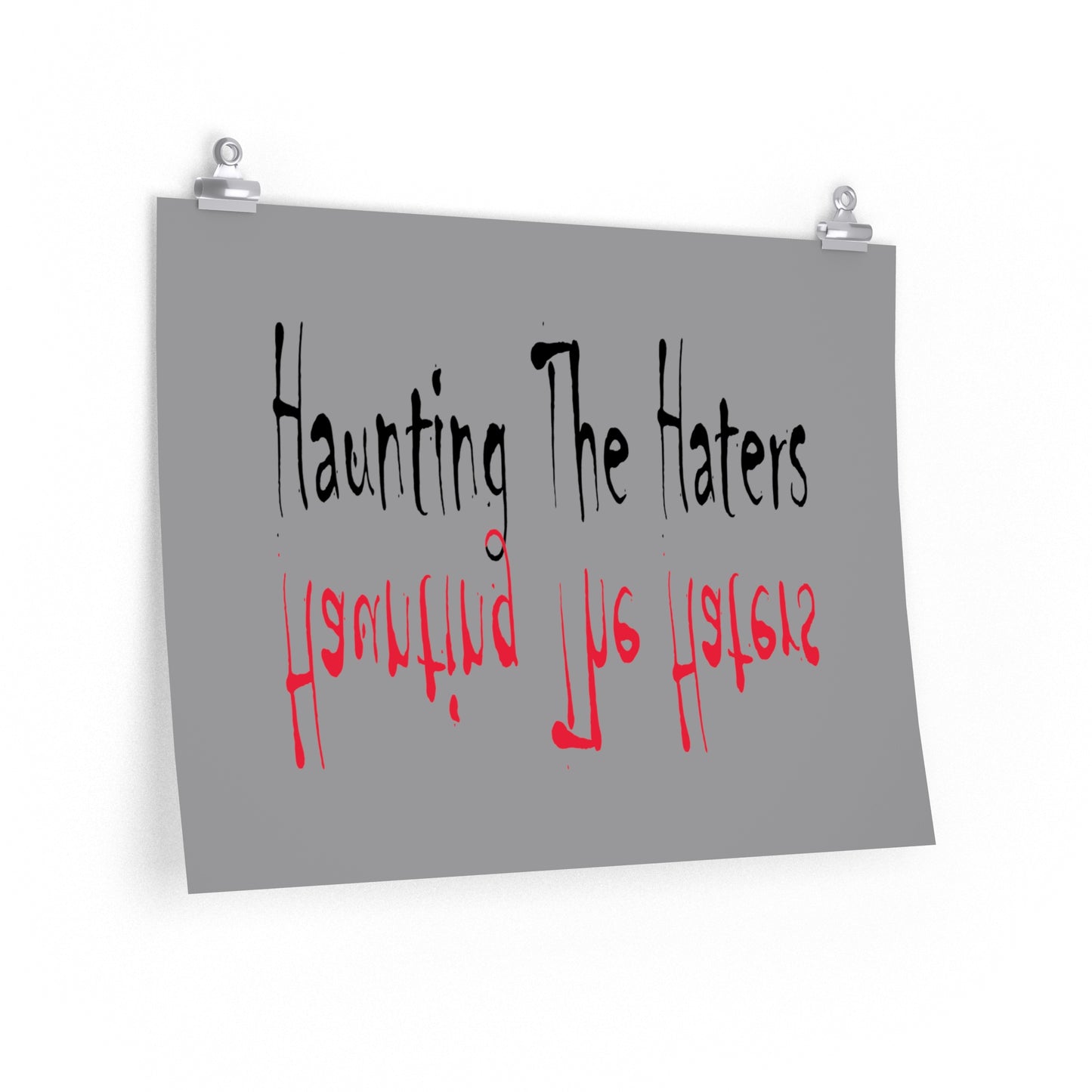 Haunting The Haters Grey Premium Matte horizontal posters