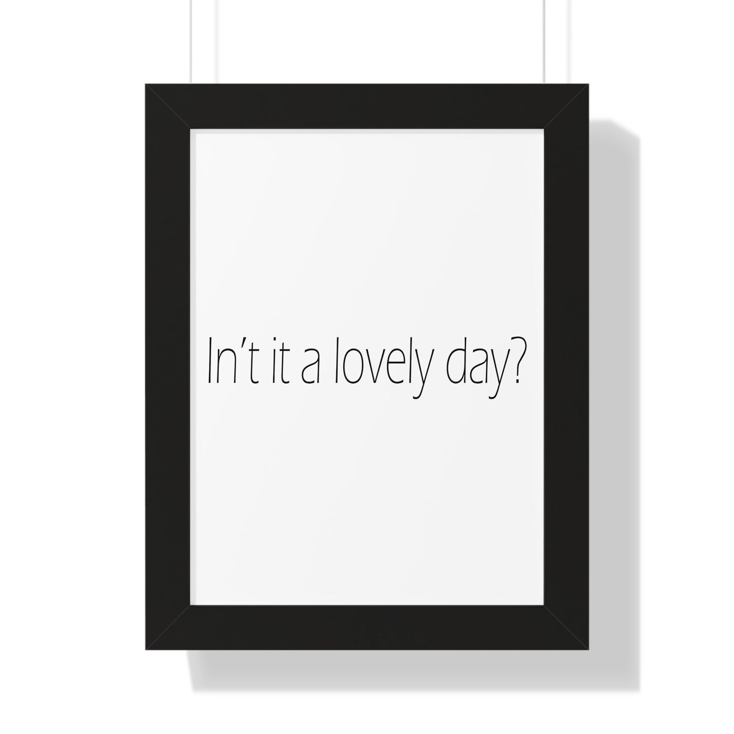 In't it a lovely day? Sheffield Dialect Typography Framed Vertical Poster