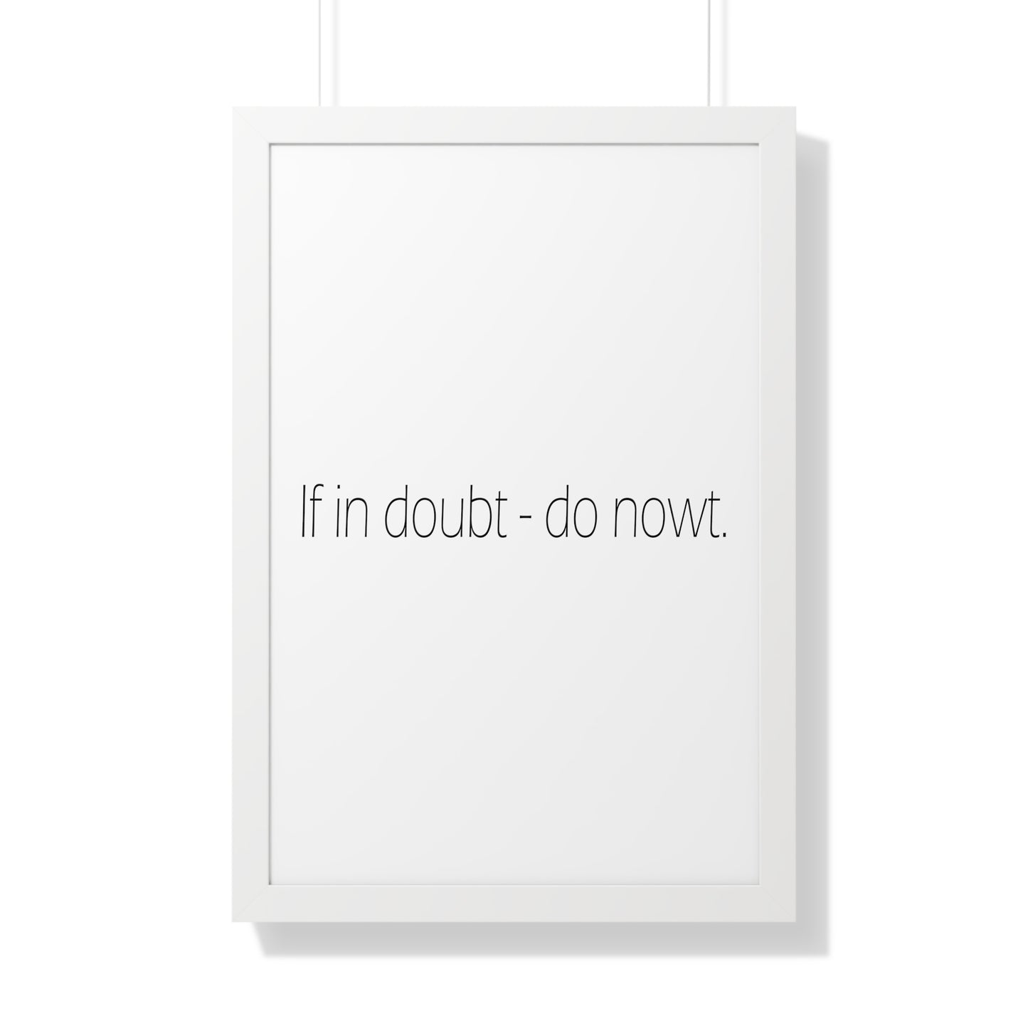 If in doubt - do nowt Sheffield Dialect Typography Framed Vertical Poster