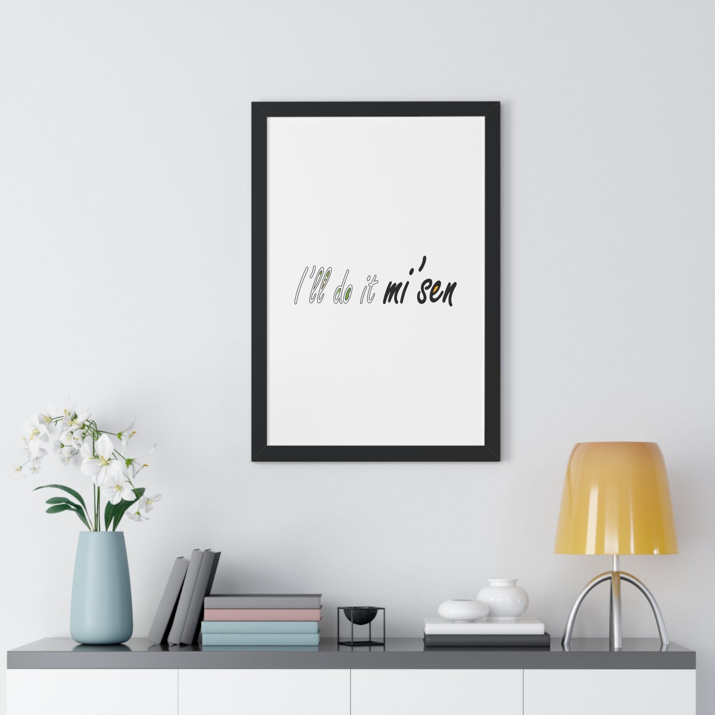 I'll do it mi' sen Sheffield Dialect Typography Quote Art Framed Vertical Poster