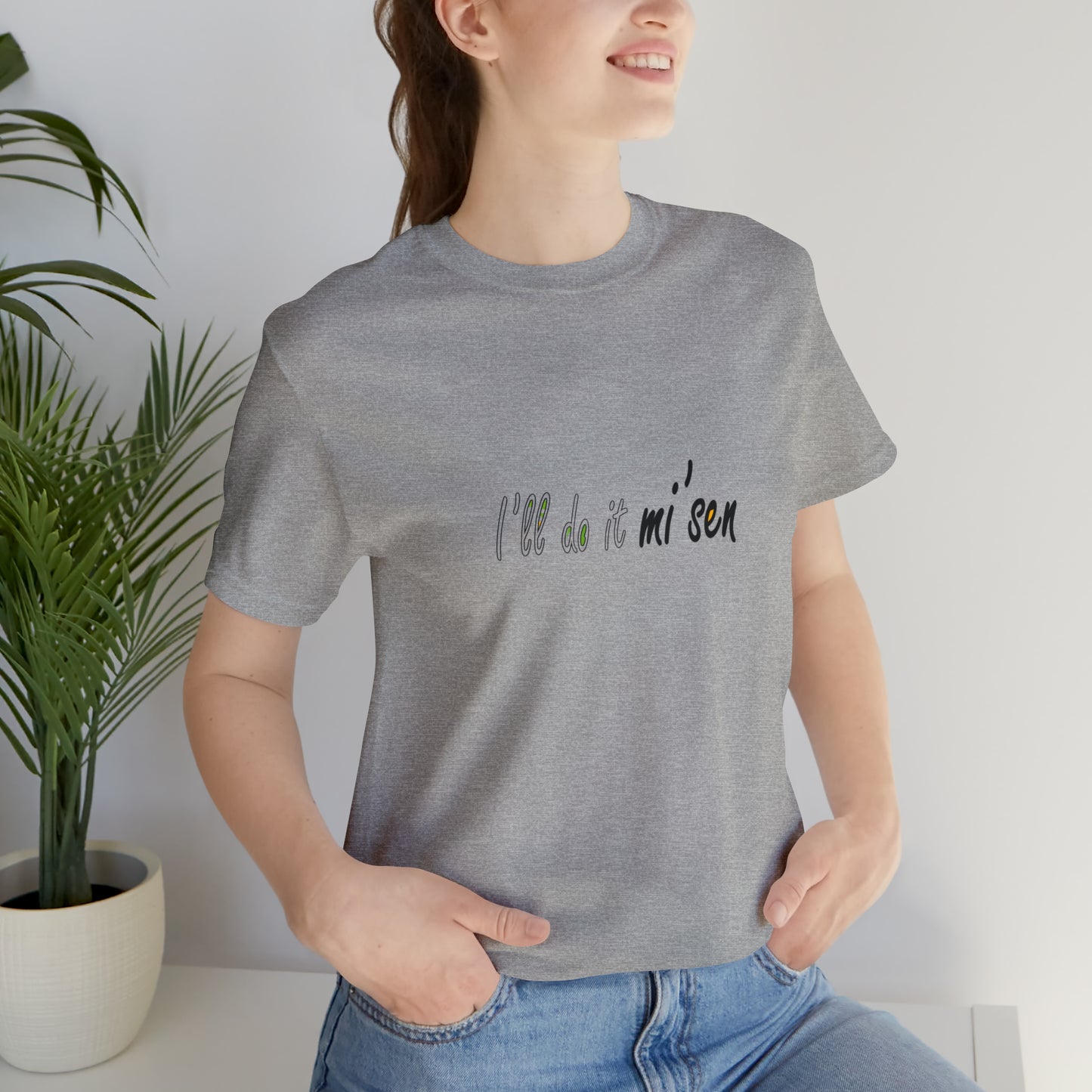 I'll do it mi' sen Sheffield Dialect Quote, Typography Unisex Jersey Short Sleeve Tee