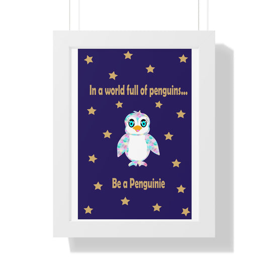 In a world full of penguins.... Be a Penguinie! Midnight Art Framed Vertical Poster