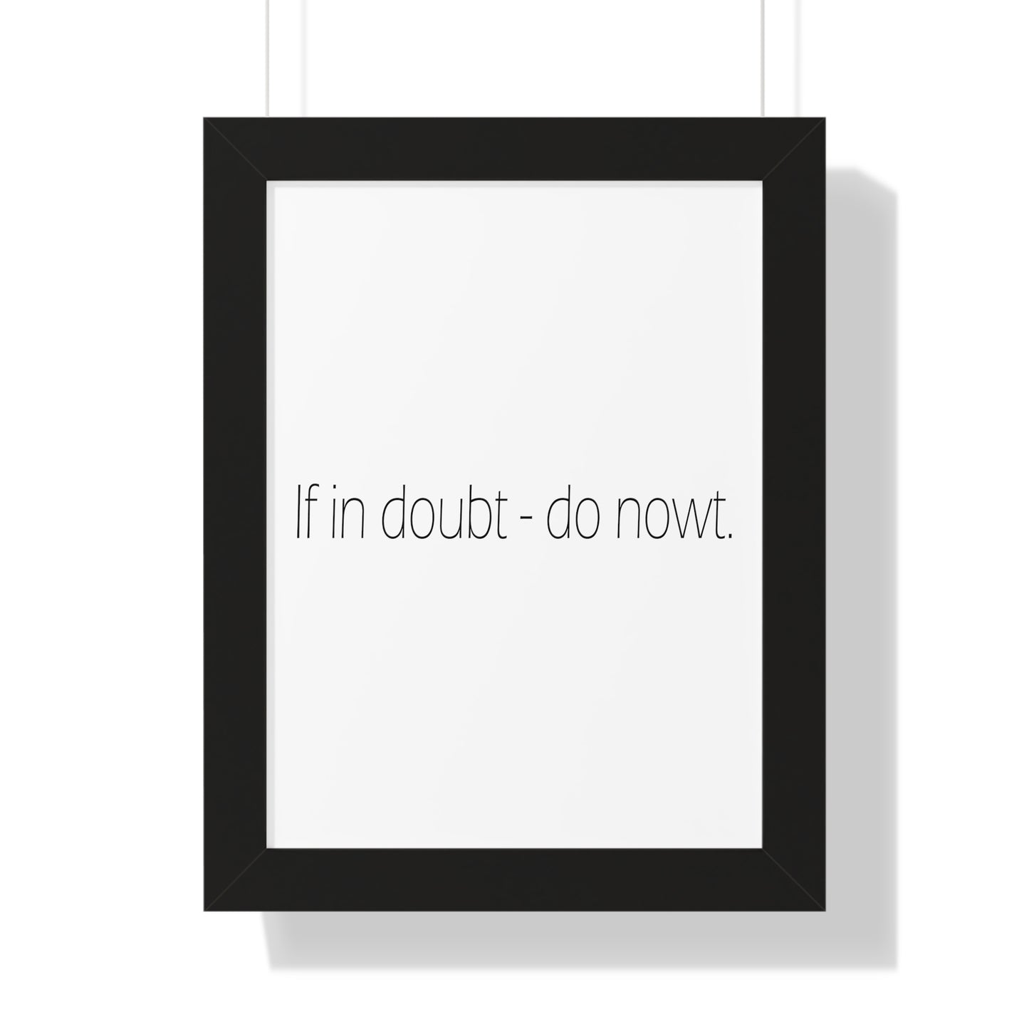 If in doubt - do nowt Sheffield Dialect Typography Framed Vertical Poster