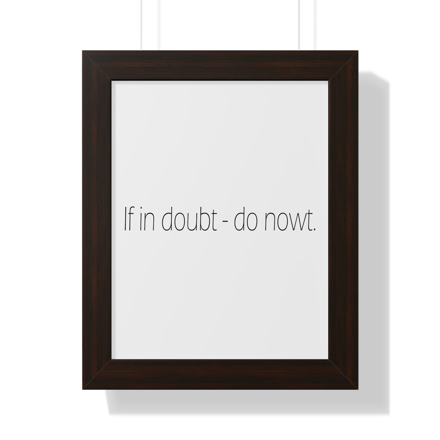 If in doubt - do nowt Sheffield Dialect Typography Framed Vertical Poster