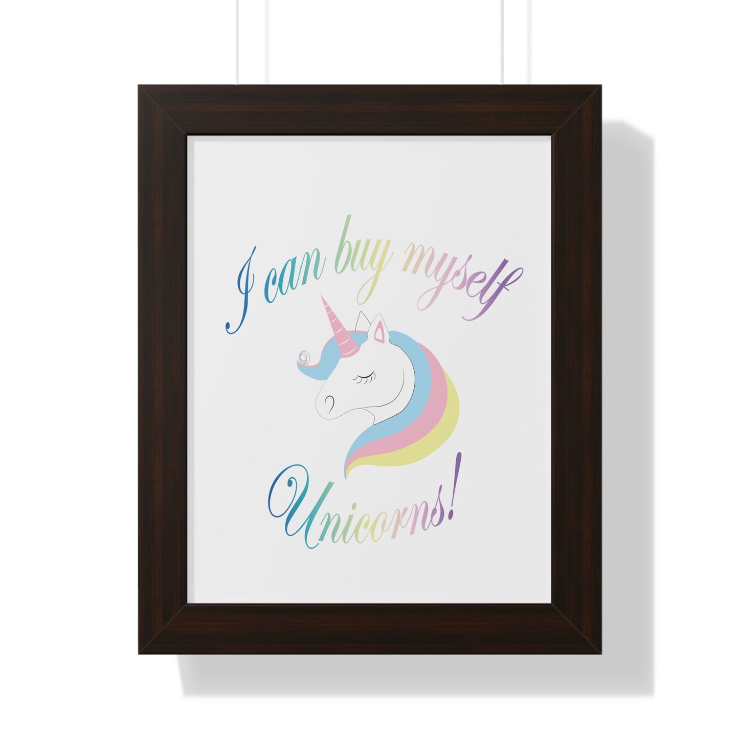 I Can Buy Myself Unicorns! Framed Vertical Poster