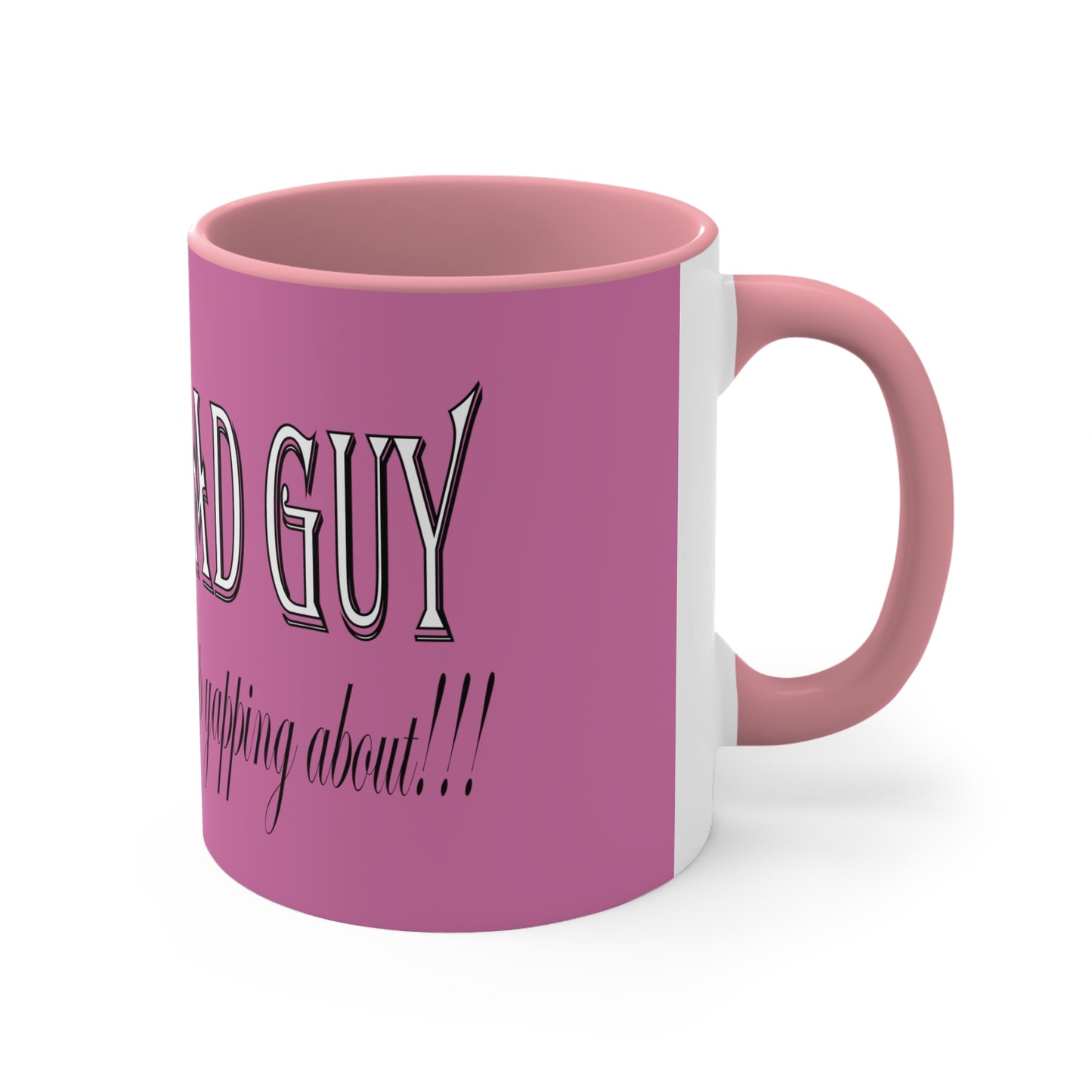 I'm the bad guy.....that you b*tches can't stop yapping about!!! Typography quote Accent Coffee Mug, 11oz