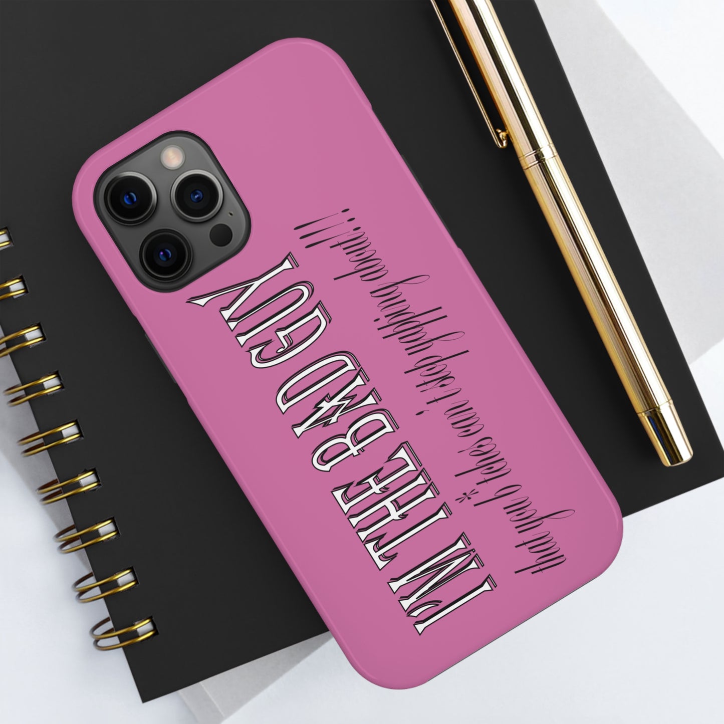 I'm the bad guy.....that you b*tches can't stop yapping about!!! Typography quote Tough Phone Cases