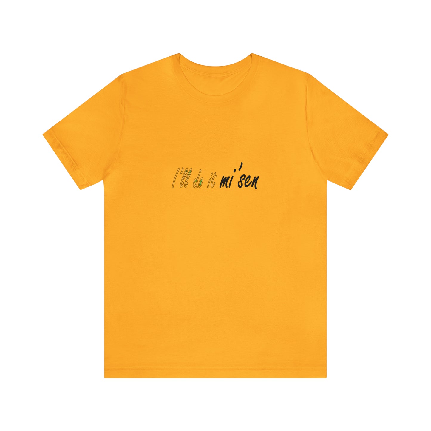 I'll do it mi' sen Sheffield Dialect Quote, Typography Unisex Jersey Short Sleeve Tee