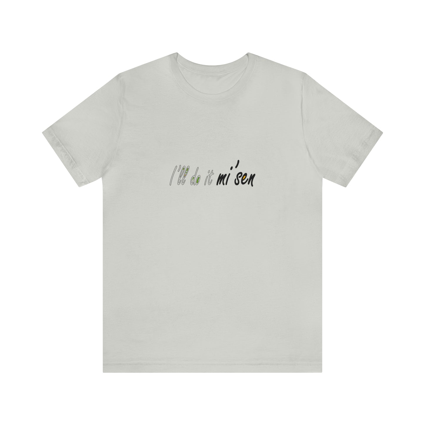 I'll do it mi' sen Sheffield Dialect Quote, Typography Unisex Jersey Short Sleeve Tee