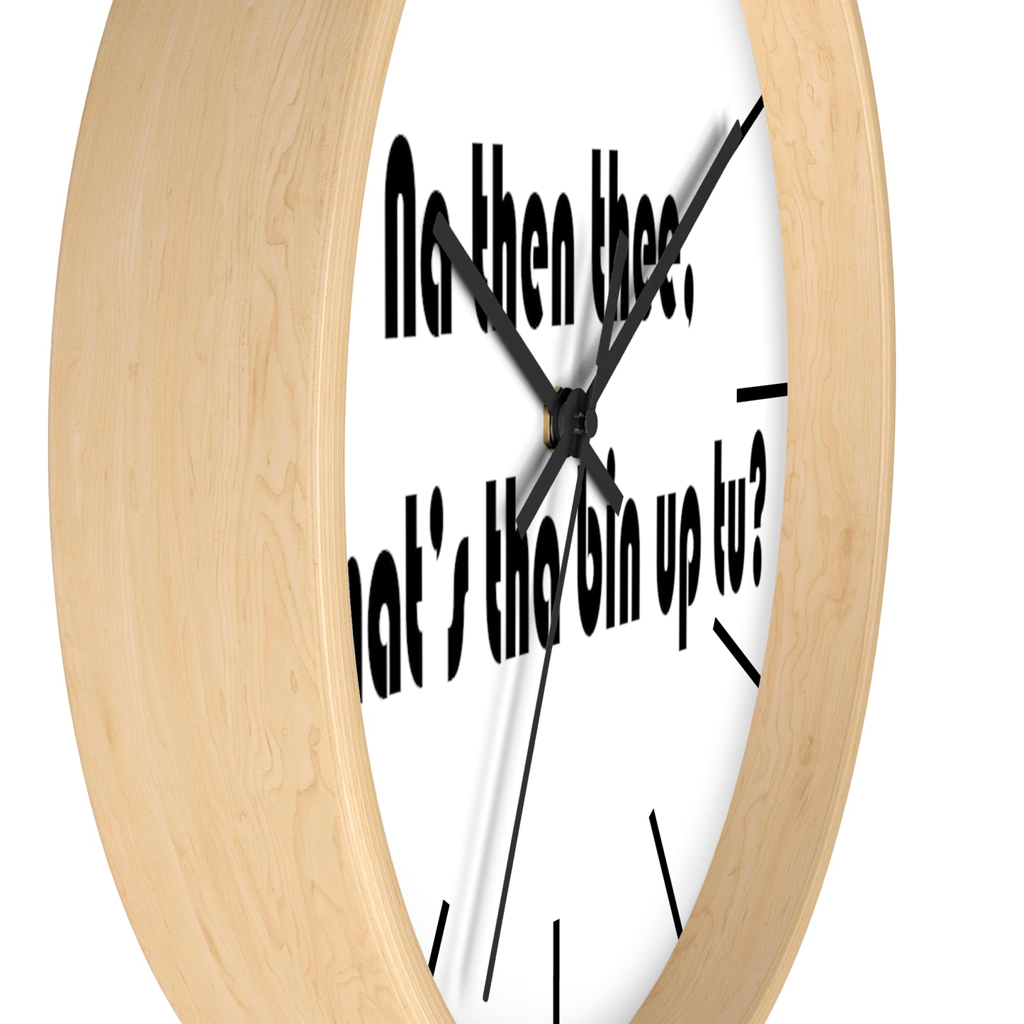 Na then thee, What's tha bin up to? Sheffield Dialect Wall Clock