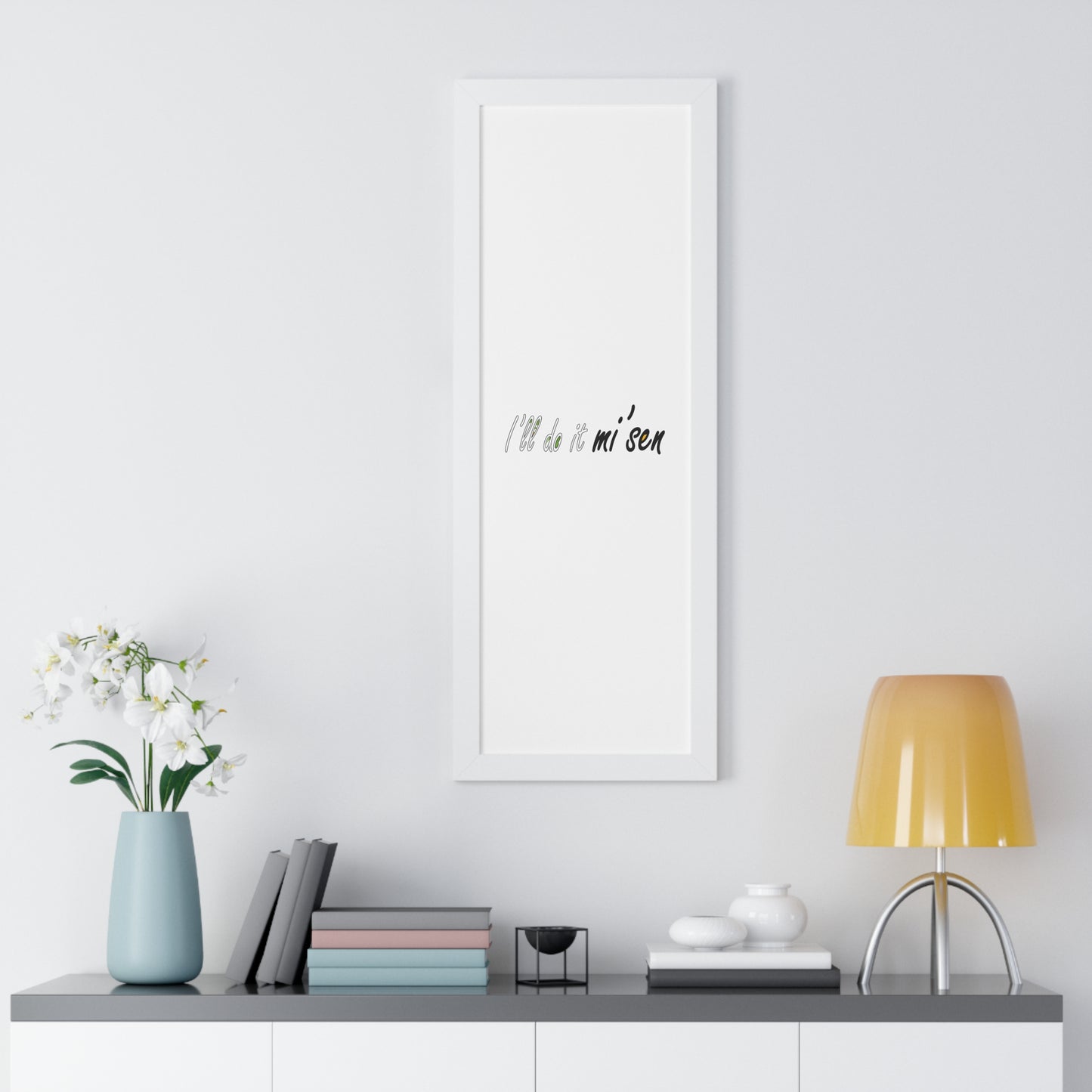 I'll do it mi' sen Sheffield Dialect Typography Quote Art Framed Vertical Poster