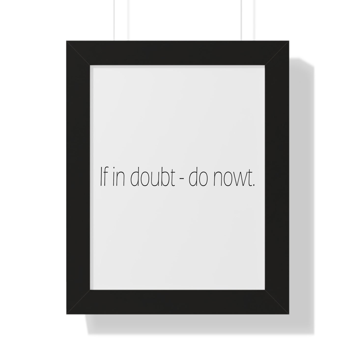 If in doubt - do nowt Sheffield Dialect Typography Framed Vertical Poster