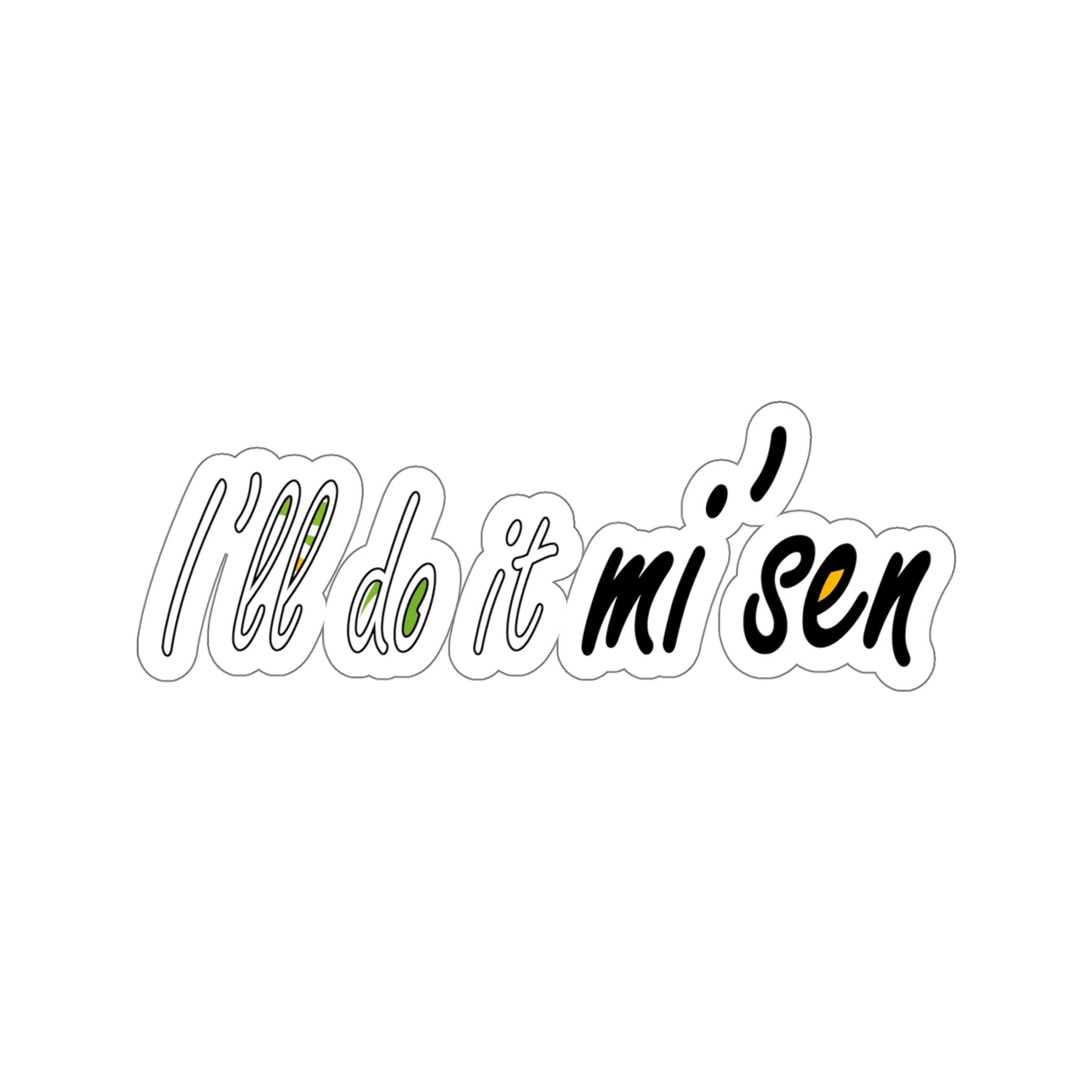 I'll do it mi' sen Sheffield Dialect Typography Quote Kiss-Cut Stickers