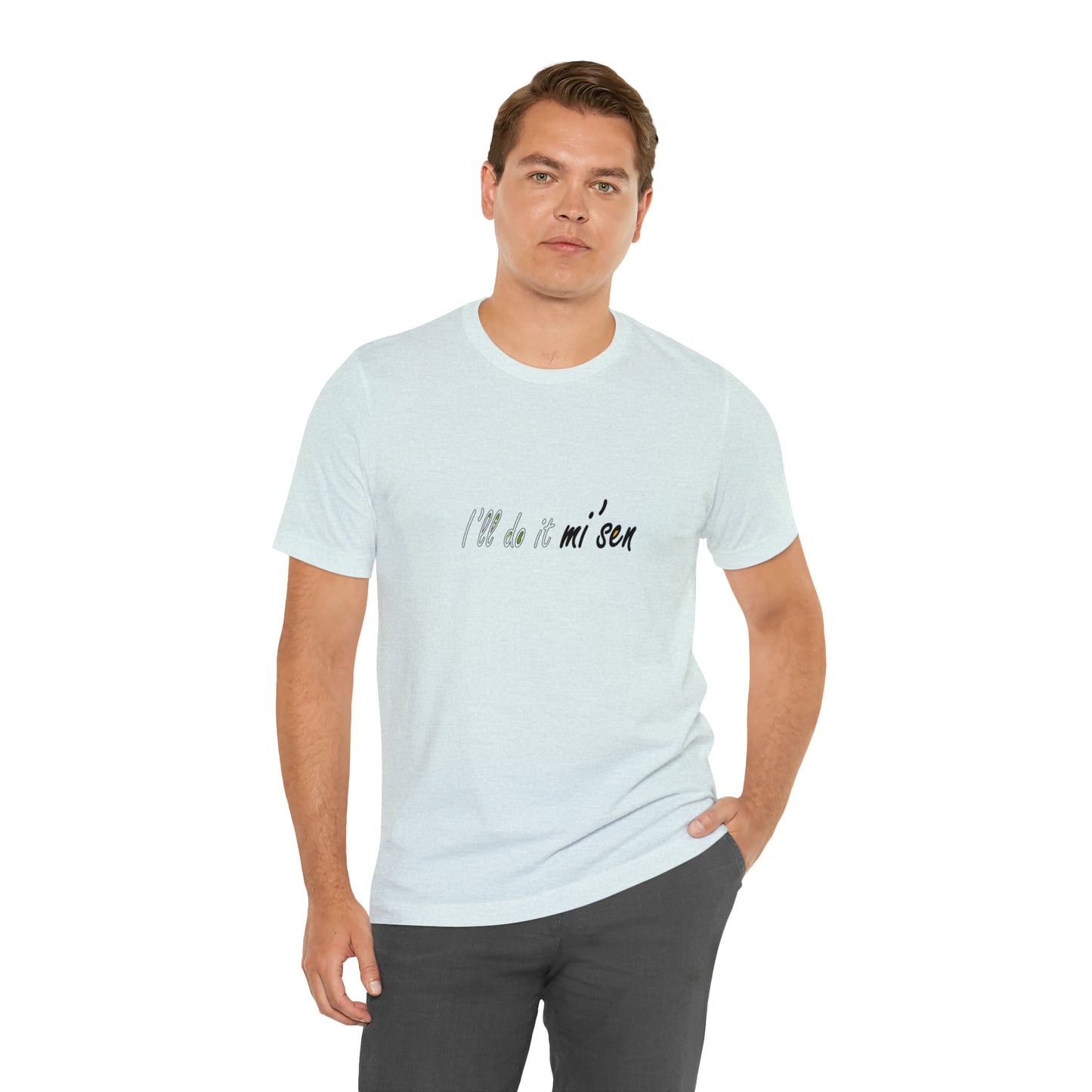 I'll do it mi' sen Sheffield Dialect Quote, Typography Unisex Jersey Short Sleeve Tee