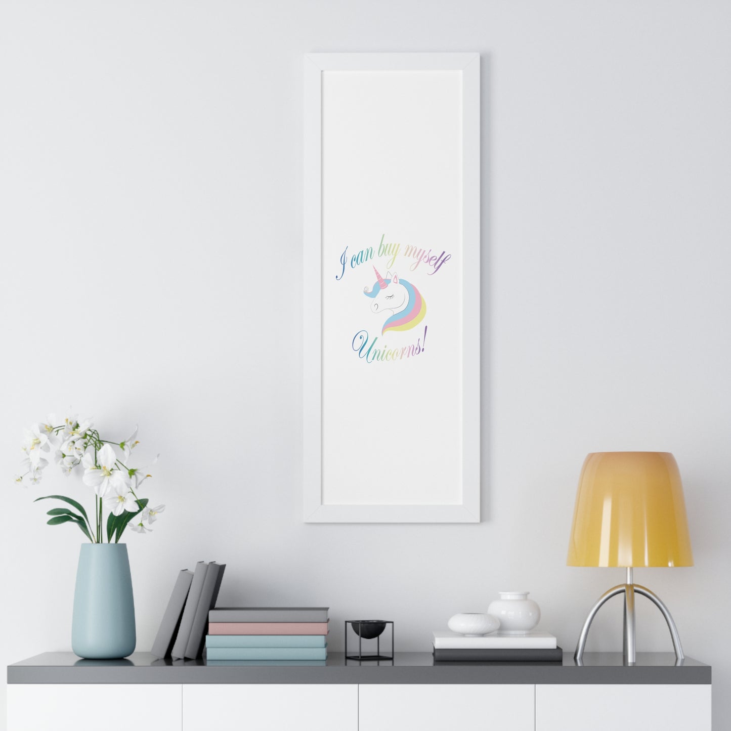 I Can Buy Myself Unicorns! Framed Vertical Poster