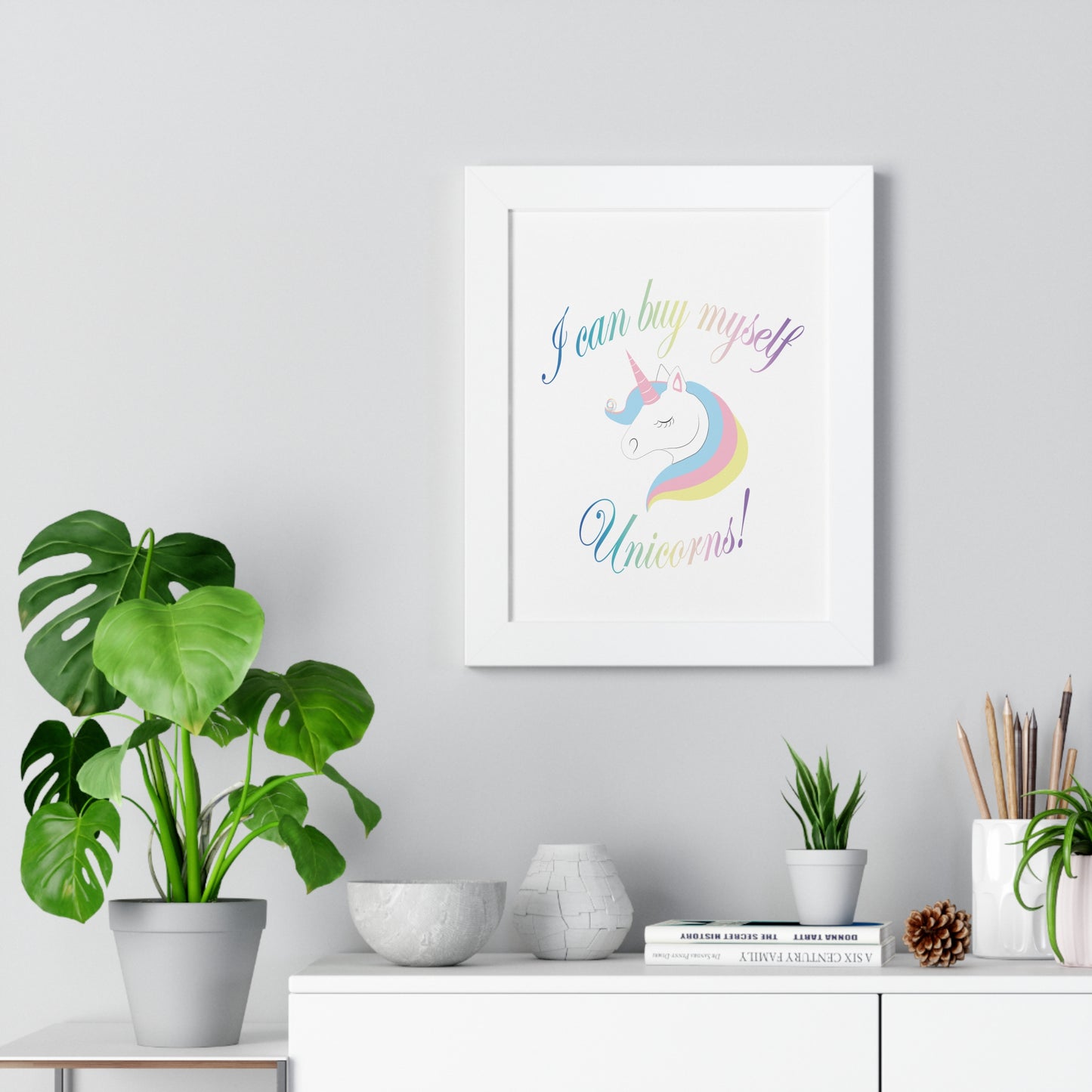 I Can Buy Myself Unicorns! Framed Vertical Poster