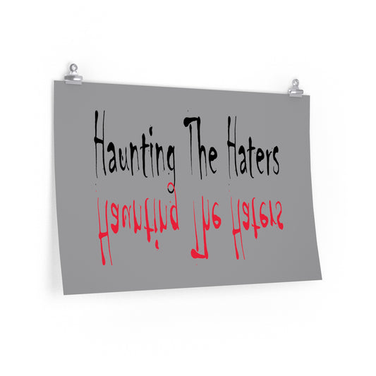 Haunting The Haters Grey Premium Matte horizontal posters