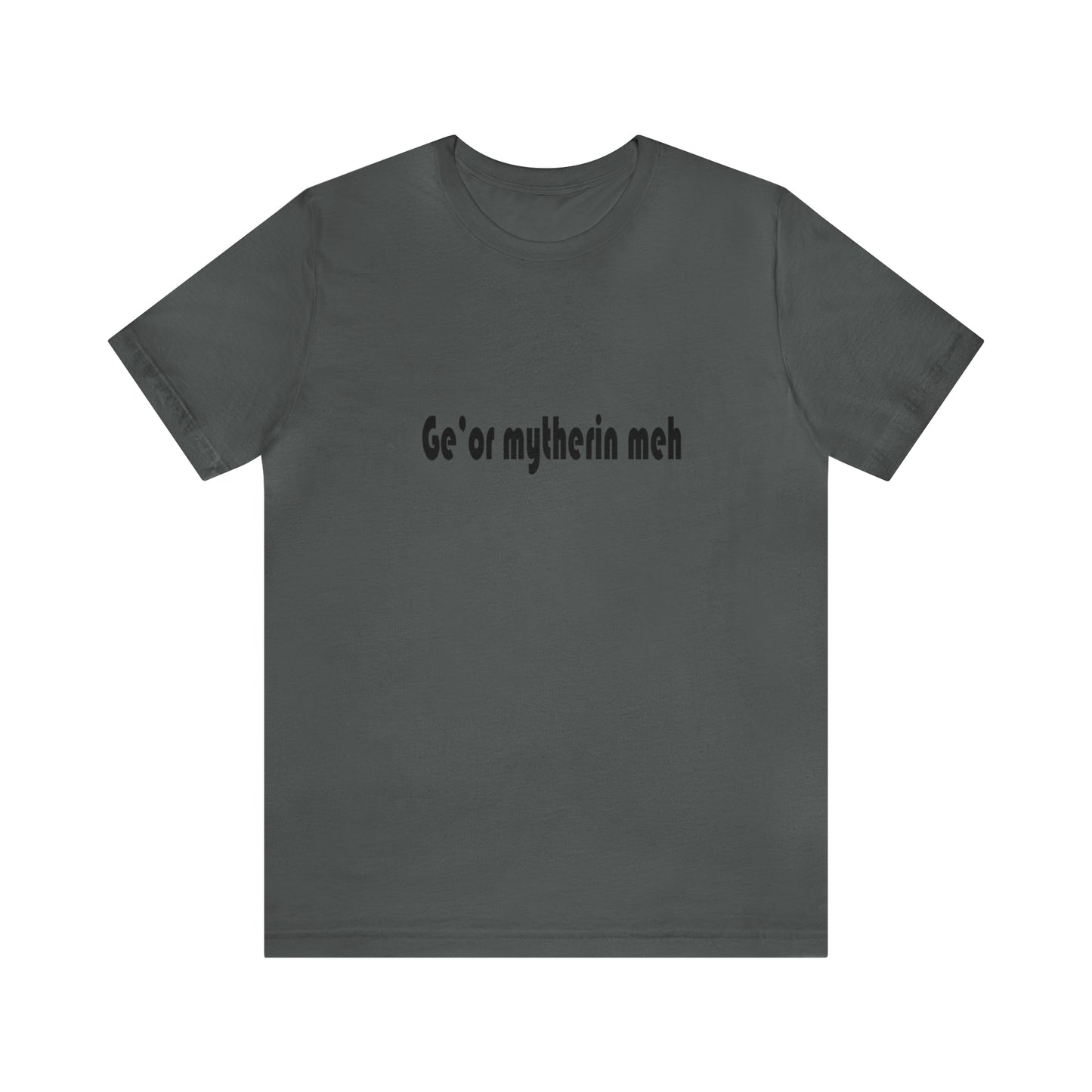 Gi'or mytherin meh Sheffield Dialect Typography Unisex Jersey Short Sleeve Tee