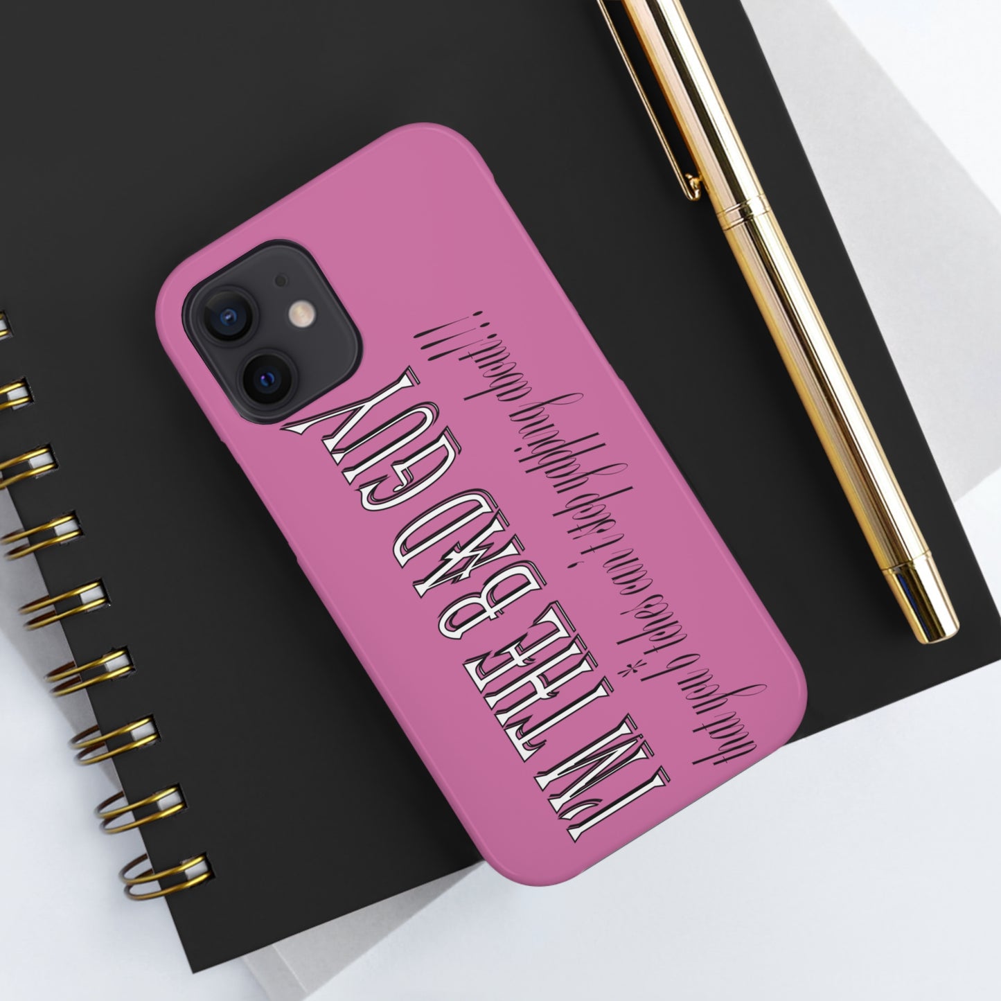 I'm the bad guy.....that you b*tches can't stop yapping about!!! Typography quote Tough Phone Cases