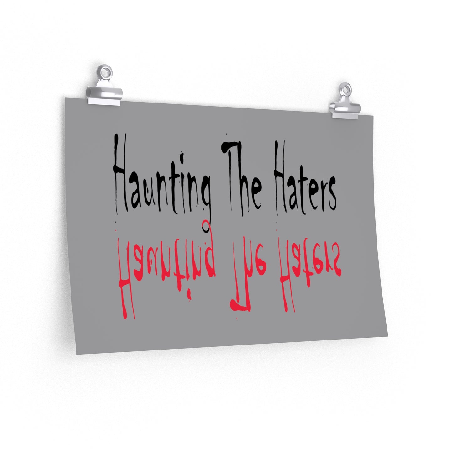 Haunting The Haters Grey Premium Matte horizontal posters