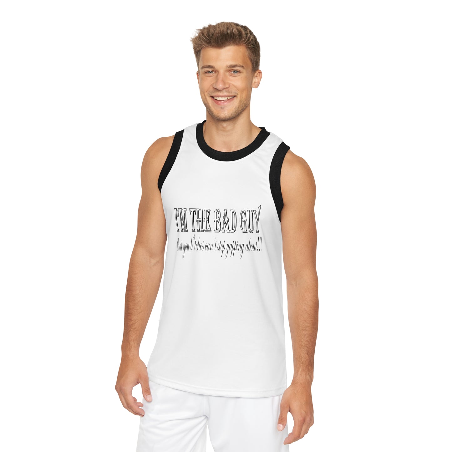 I'm the bad guy.....that you b*tches can't stop yapping about!!! Typography quote Unisex Basketball Jersey (AOP)