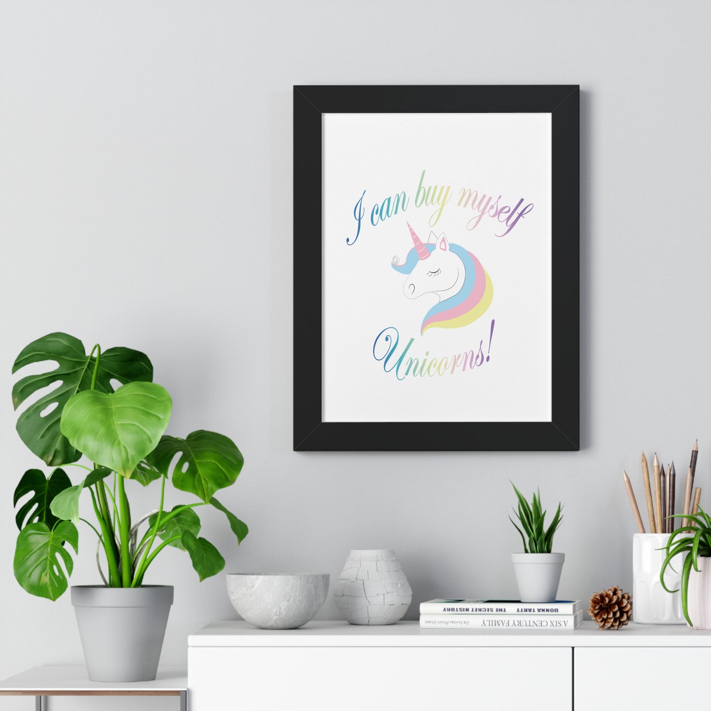 I Can Buy Myself Unicorns! Framed Vertical Poster