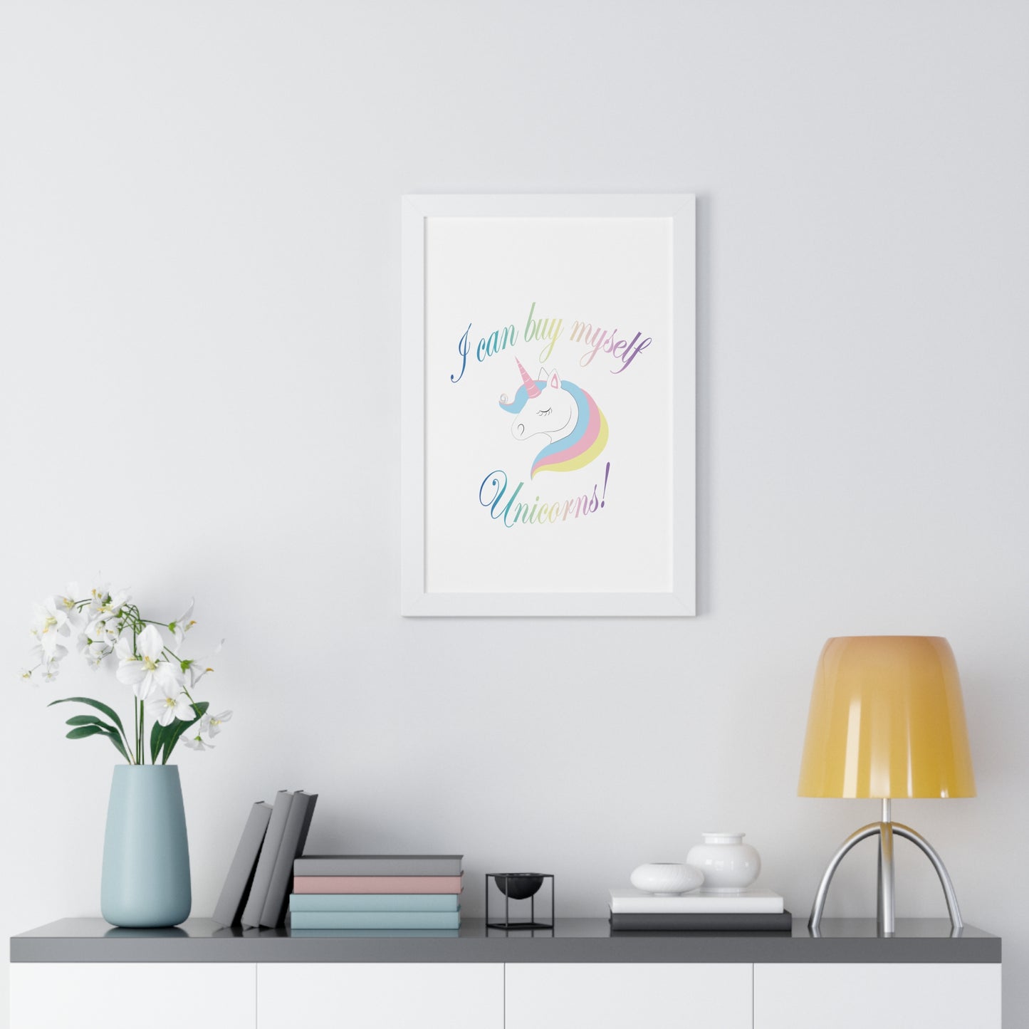 I Can Buy Myself Unicorns! Framed Vertical Poster