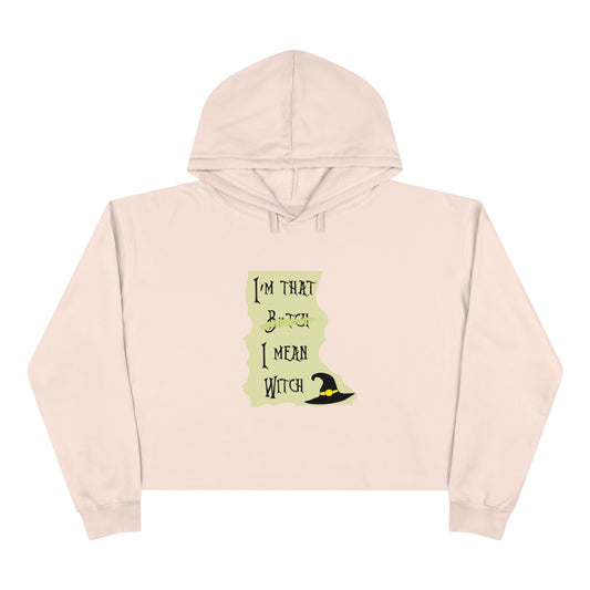 I'm That B*tch I mean Witch Crop Hoodie