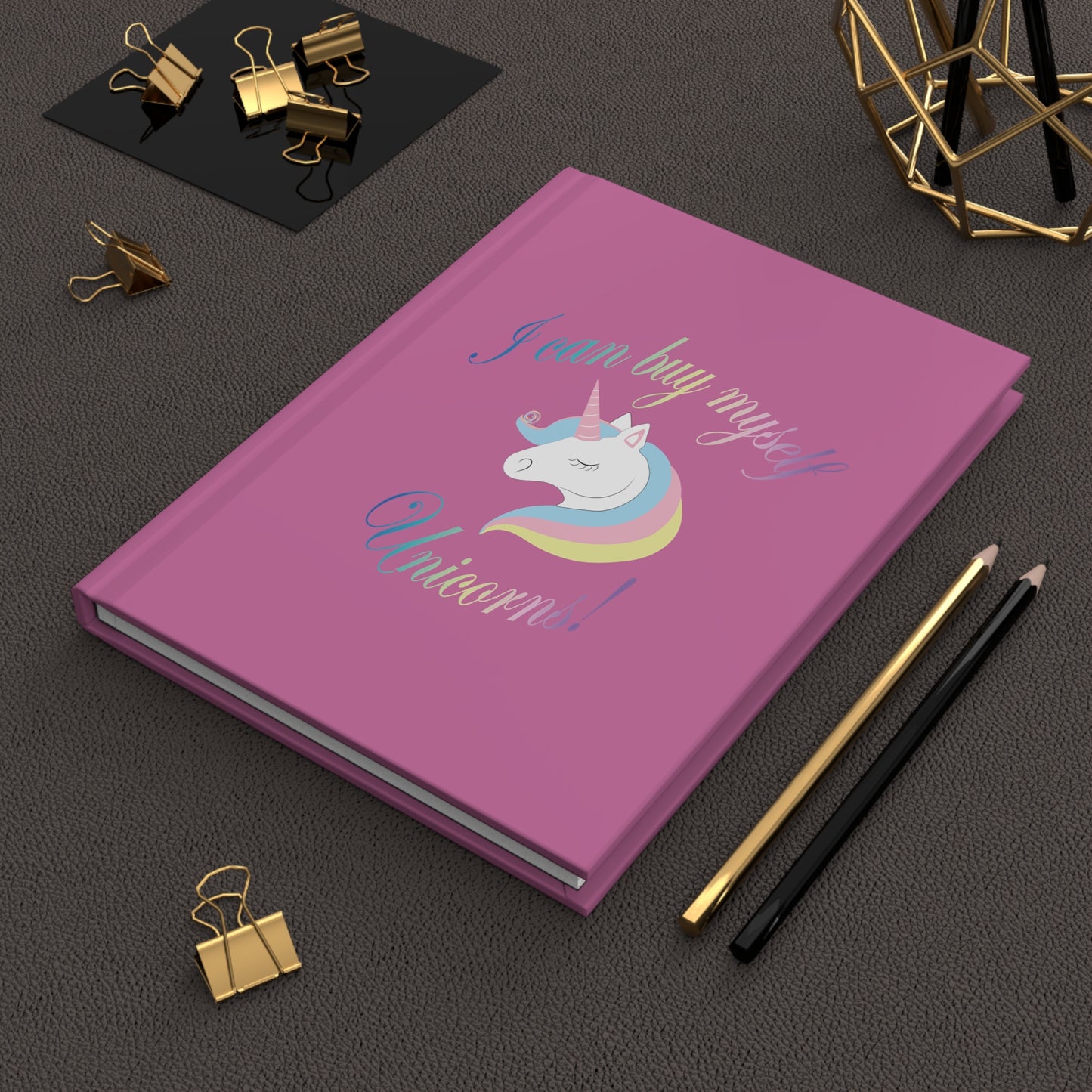 I Can Buy Myself Unicorns! Hardcover Journal Matte