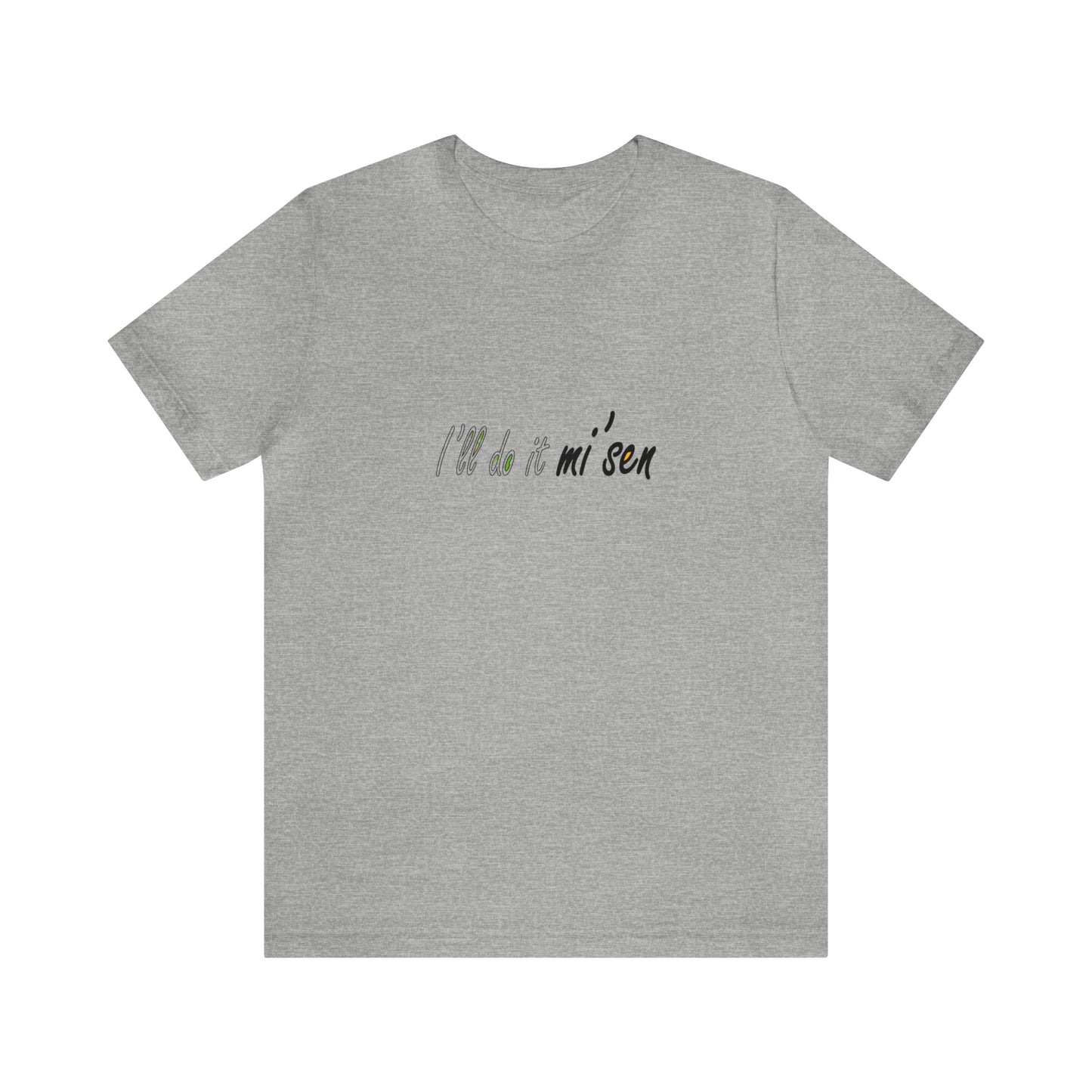 I'll do it mi' sen Sheffield Dialect Quote, Typography Unisex Jersey Short Sleeve Tee