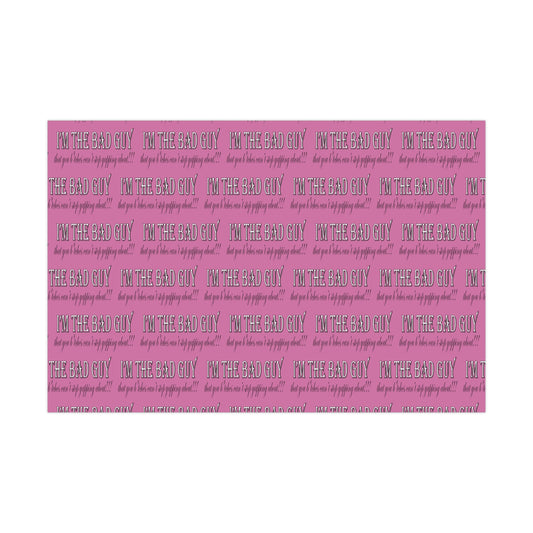 I'm the bad guy.....that you b*tches can't stop yapping about!!! Typography quote Pink Gift Wrap Papers