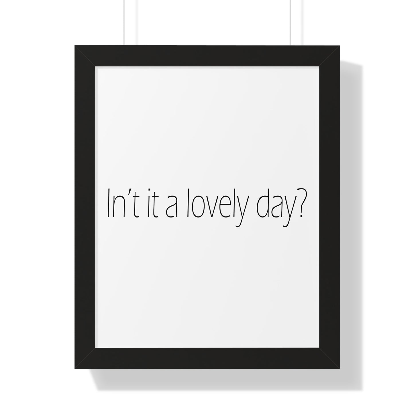 In't it a lovely day? Sheffield Dialect Typography Framed Vertical Poster