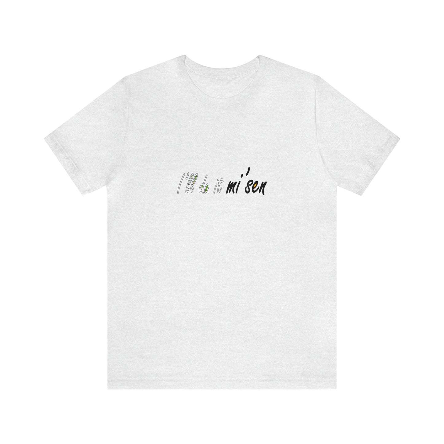 I'll do it mi' sen Sheffield Dialect Quote, Typography Unisex Jersey Short Sleeve Tee