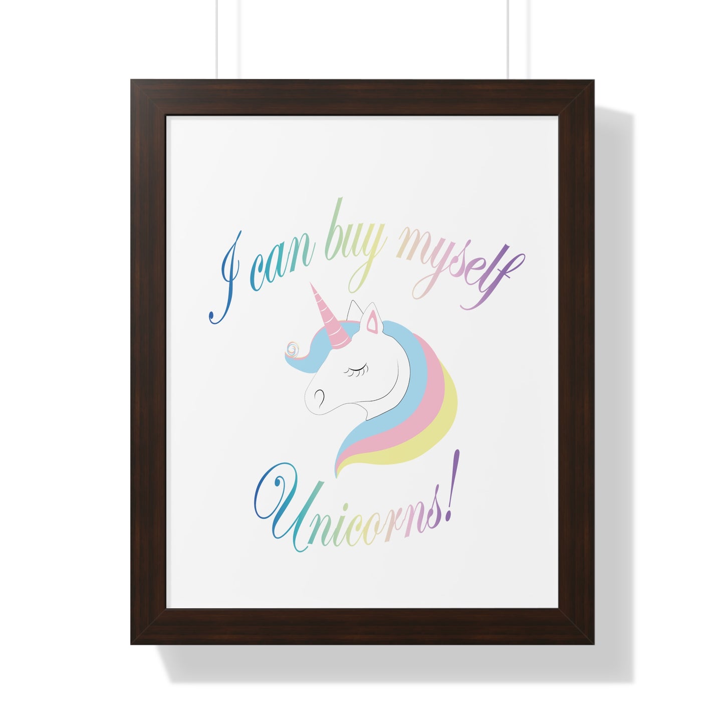 I Can Buy Myself Unicorns! Framed Vertical Poster