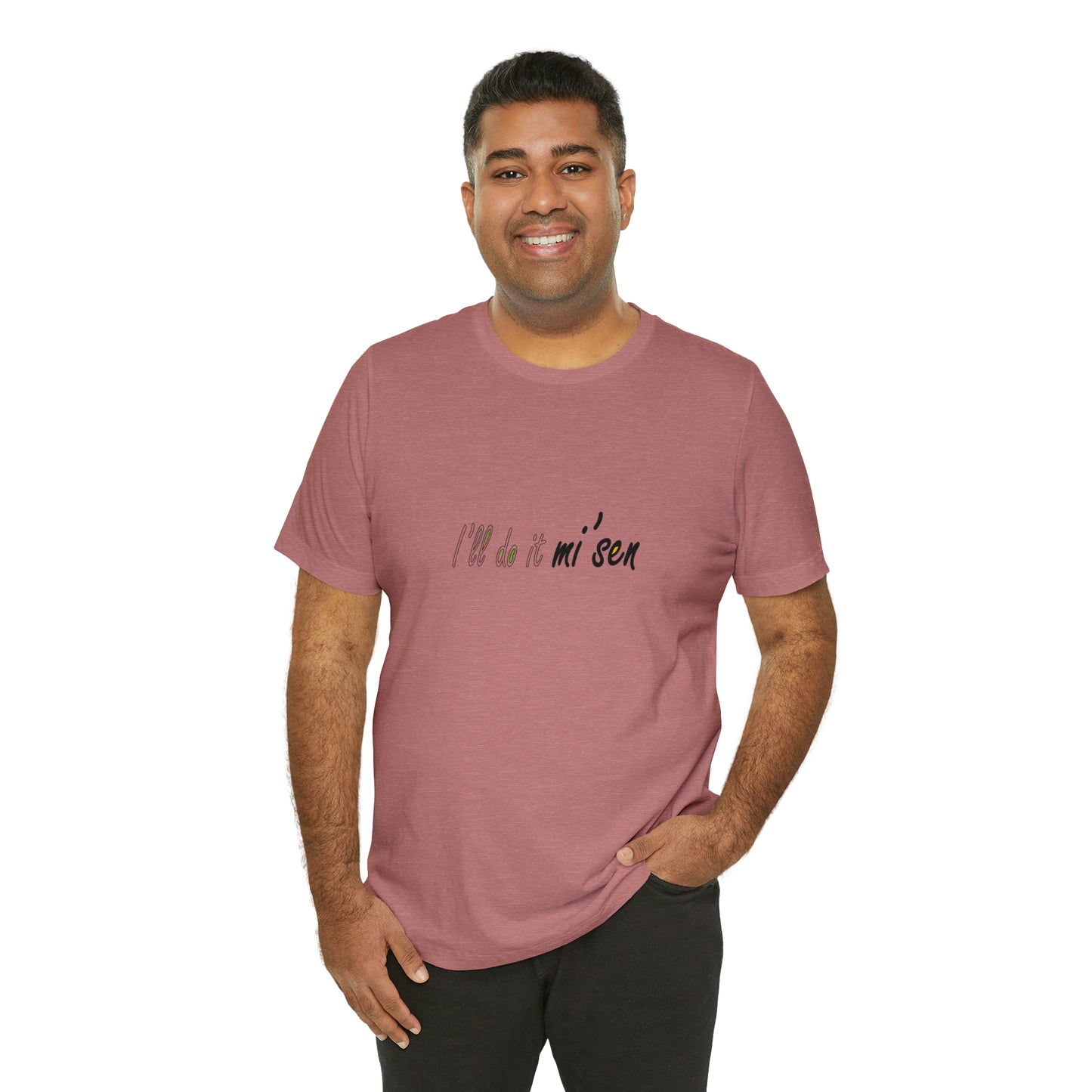 I'll do it mi' sen Sheffield Dialect Quote, Typography Unisex Jersey Short Sleeve Tee