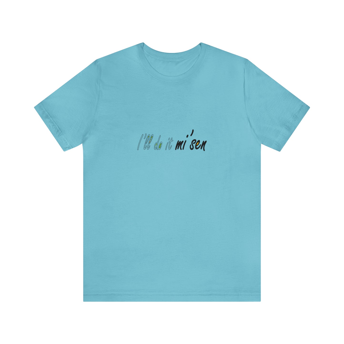 I'll do it mi' sen Sheffield Dialect Quote, Typography Unisex Jersey Short Sleeve Tee