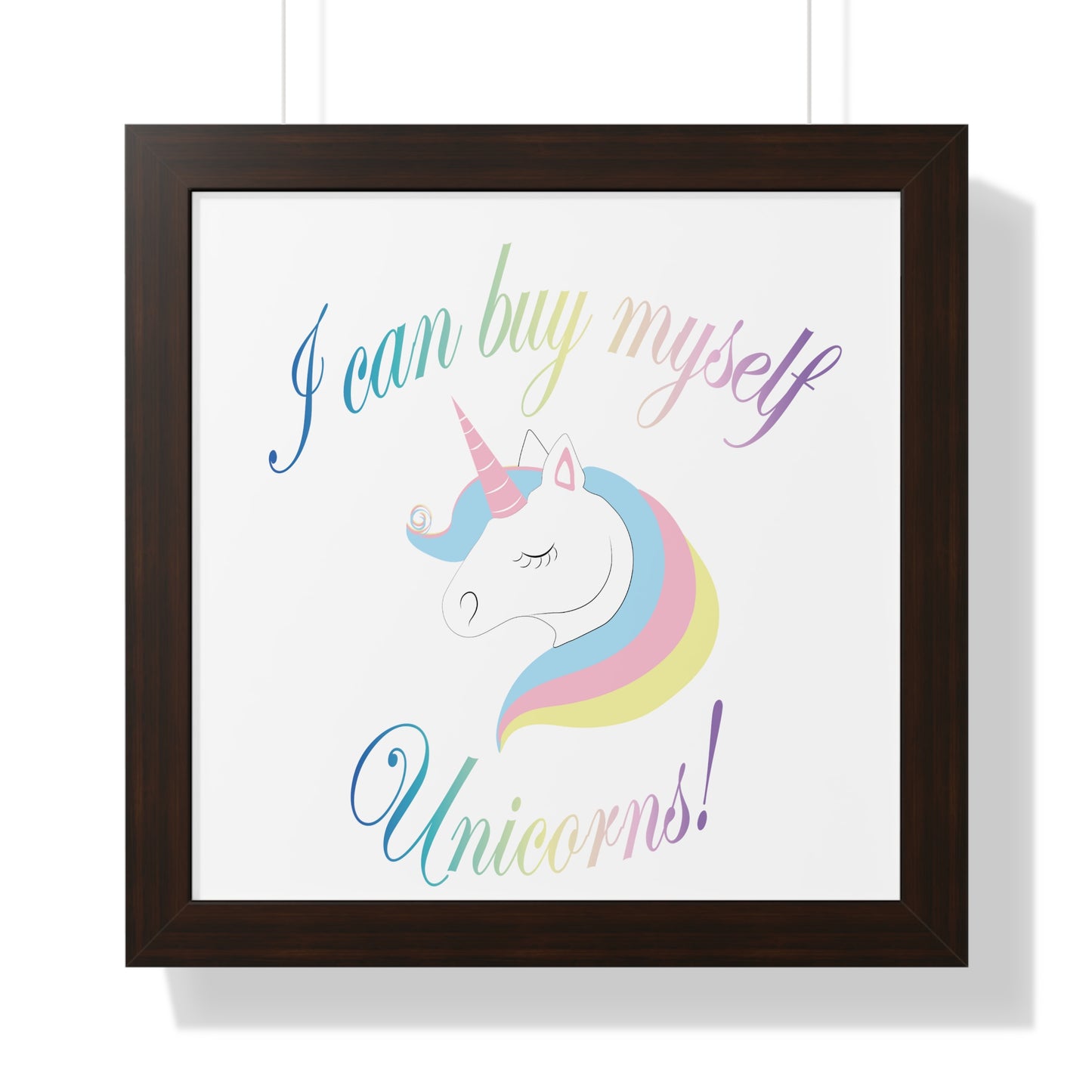 I Can Buy Myself Unicorns! Framed Vertical Poster