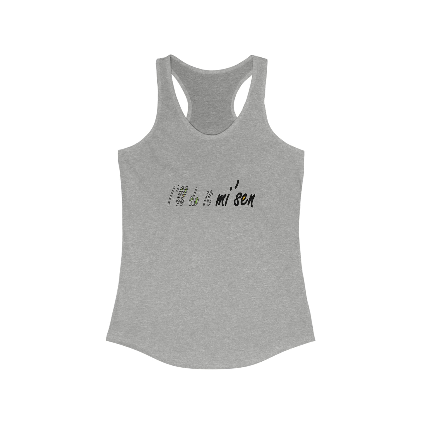 I'll do it mi' sen Sheffield Dialect Quote, Women's Ideal Racerback Tank